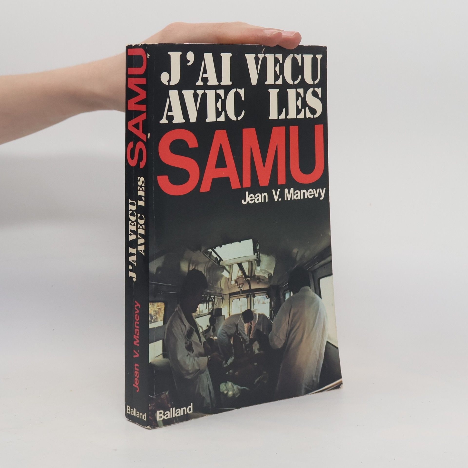 J'ai vécu avec les SAMU [Service assistance médicale d'extrême urgence]