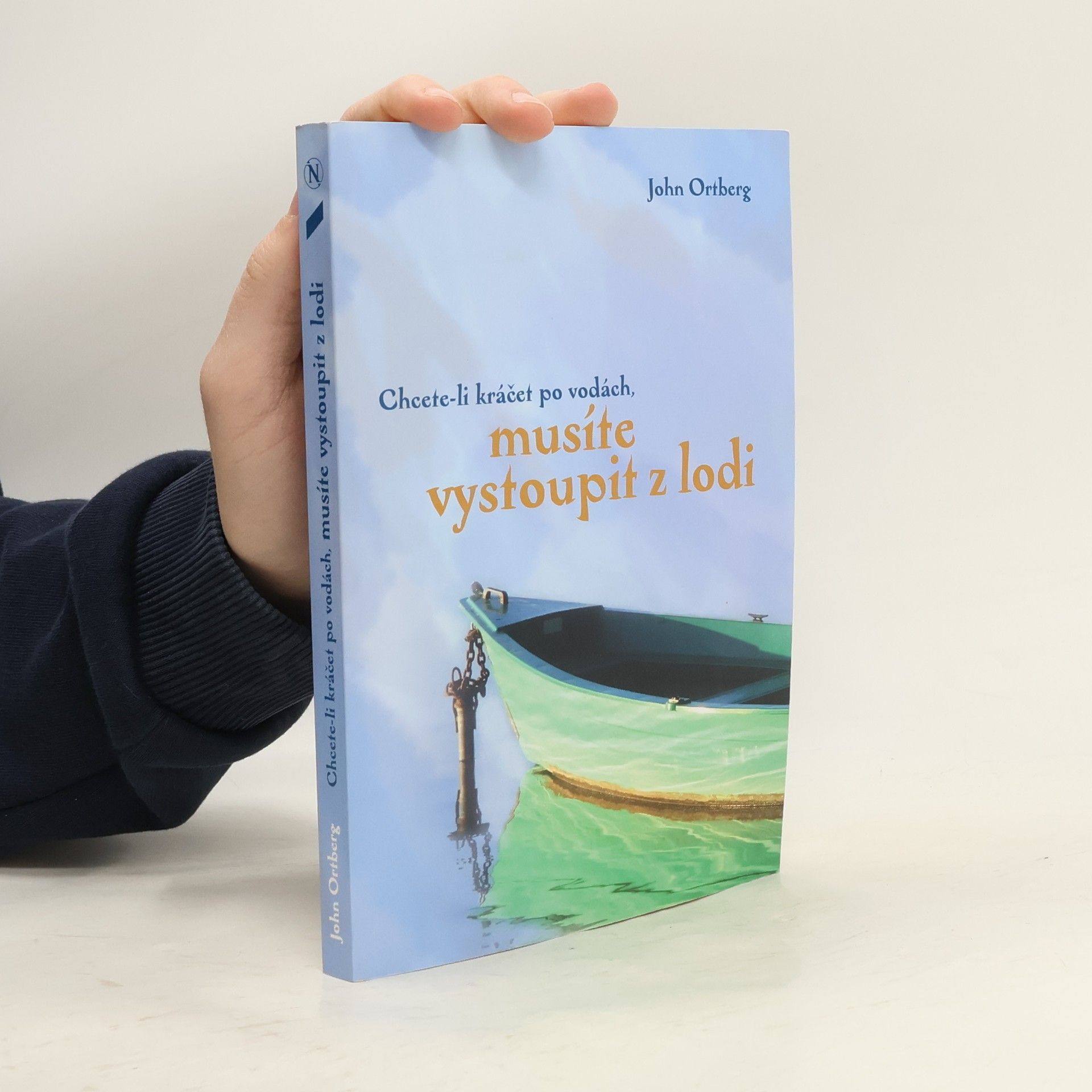 John Ortberg Chcete-li kráčet po vodách, musíte vystoupit z lodi