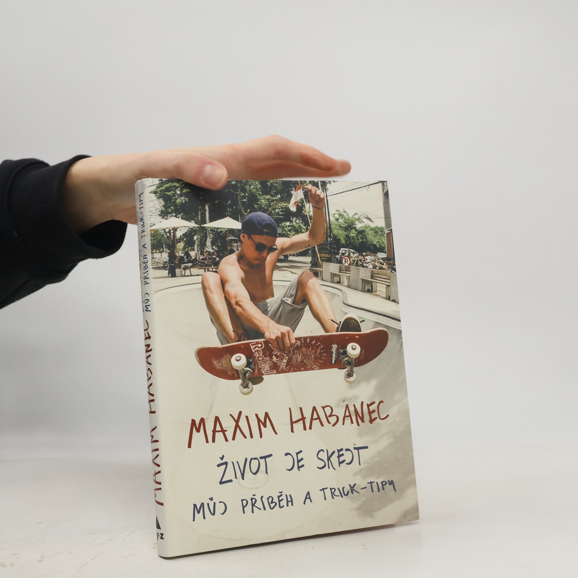 Maxim Habanec Život je skejt : můj příběh a trick-tipy