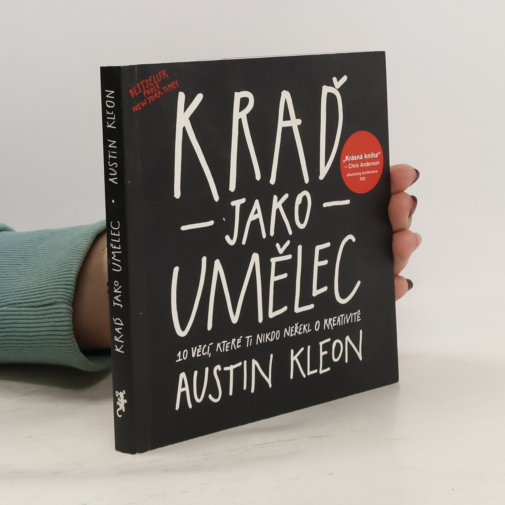 Austin Kleon Kraď jako umělec. 10 věcí, které ti nikdo neřekl o kreativitě