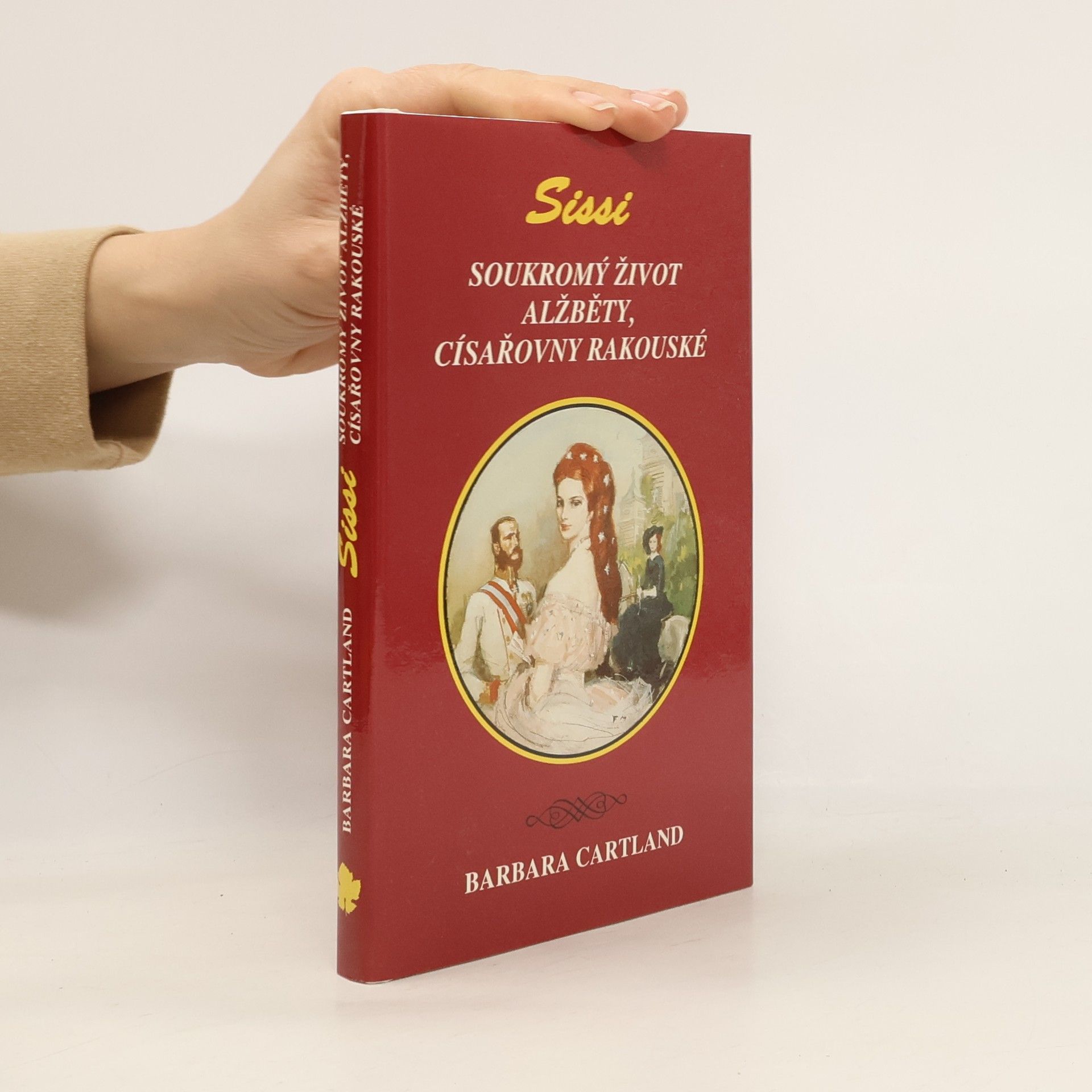Barbara Cartland Sissi. Soukromý život Alžběty, císařovny rakouské