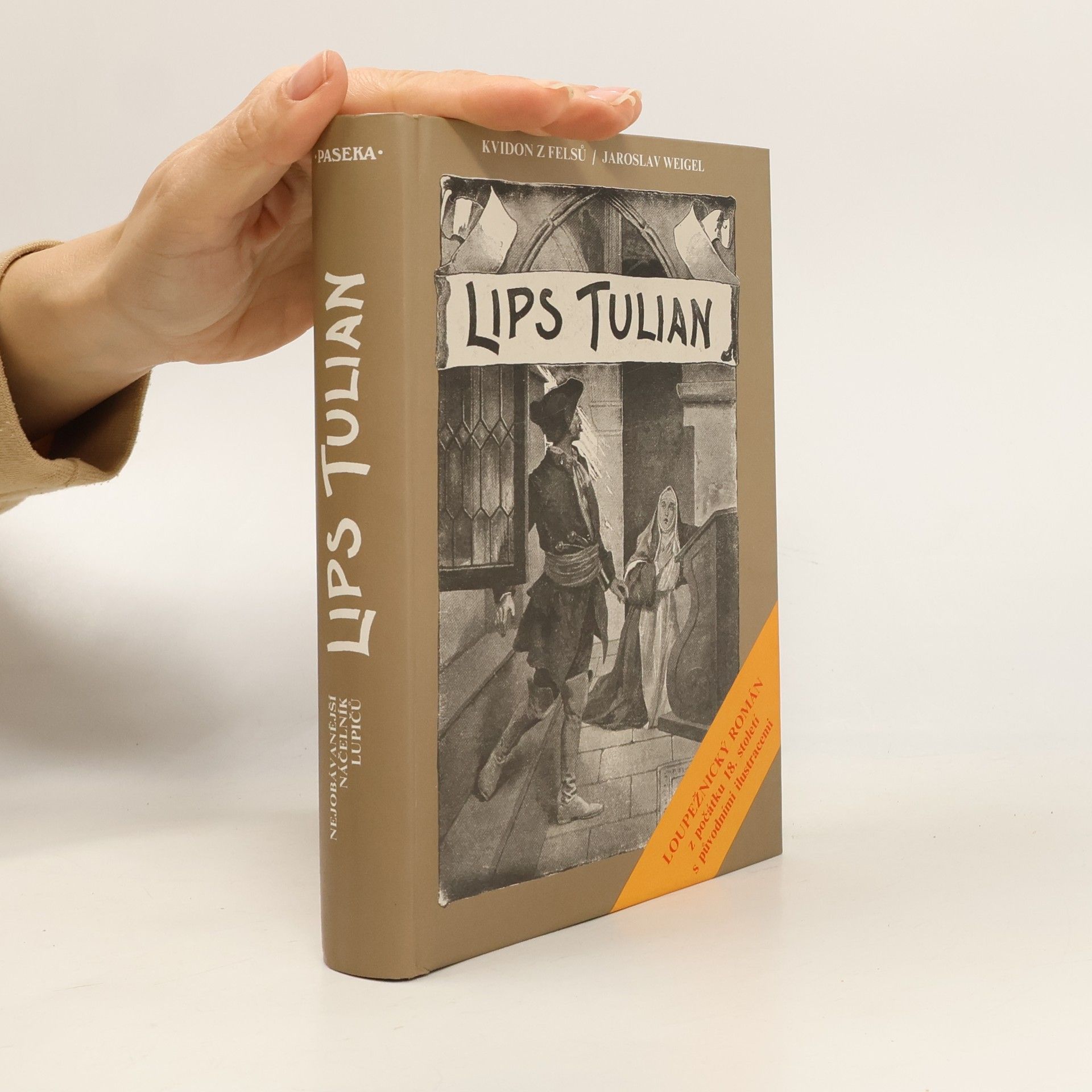 Jaroslav Weigel Lips Tulian. Nejobávanější náčelník lupičů