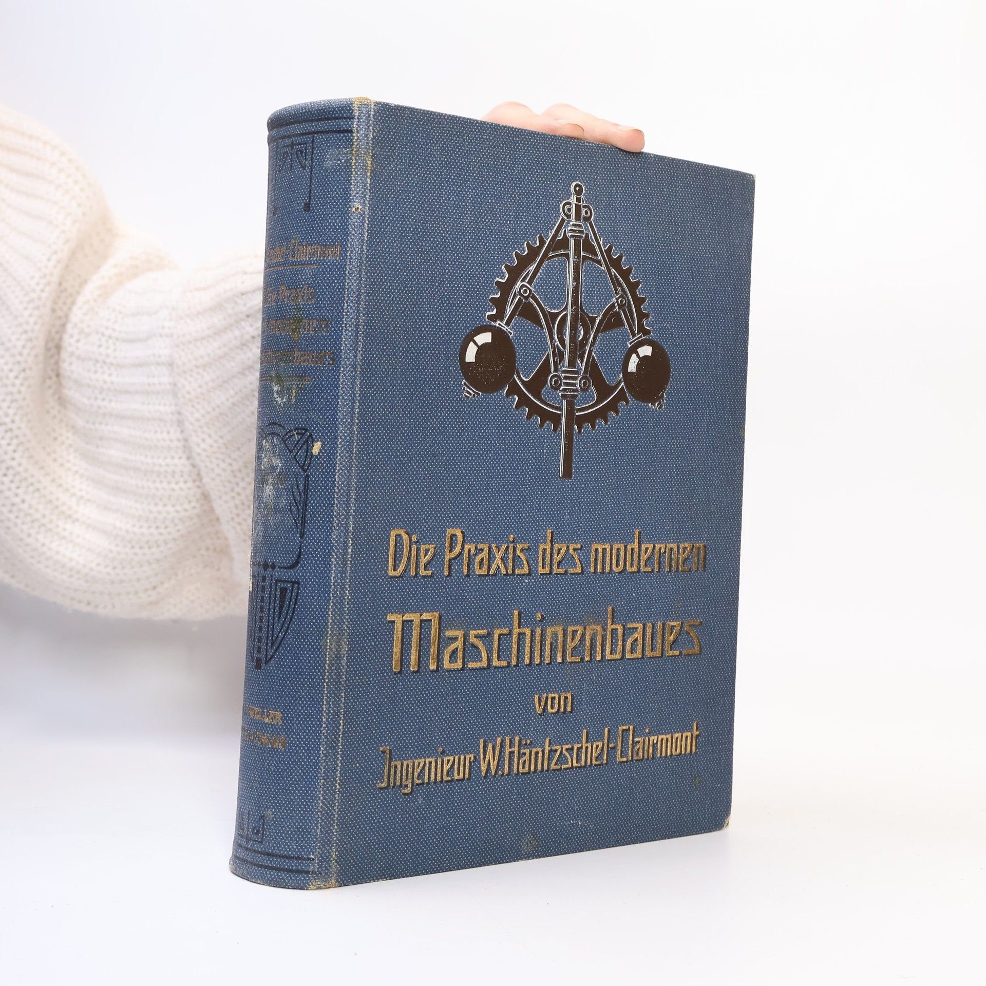 Walter Häntzschel Die Praxis des modernen Maschinenbaues. Band I.