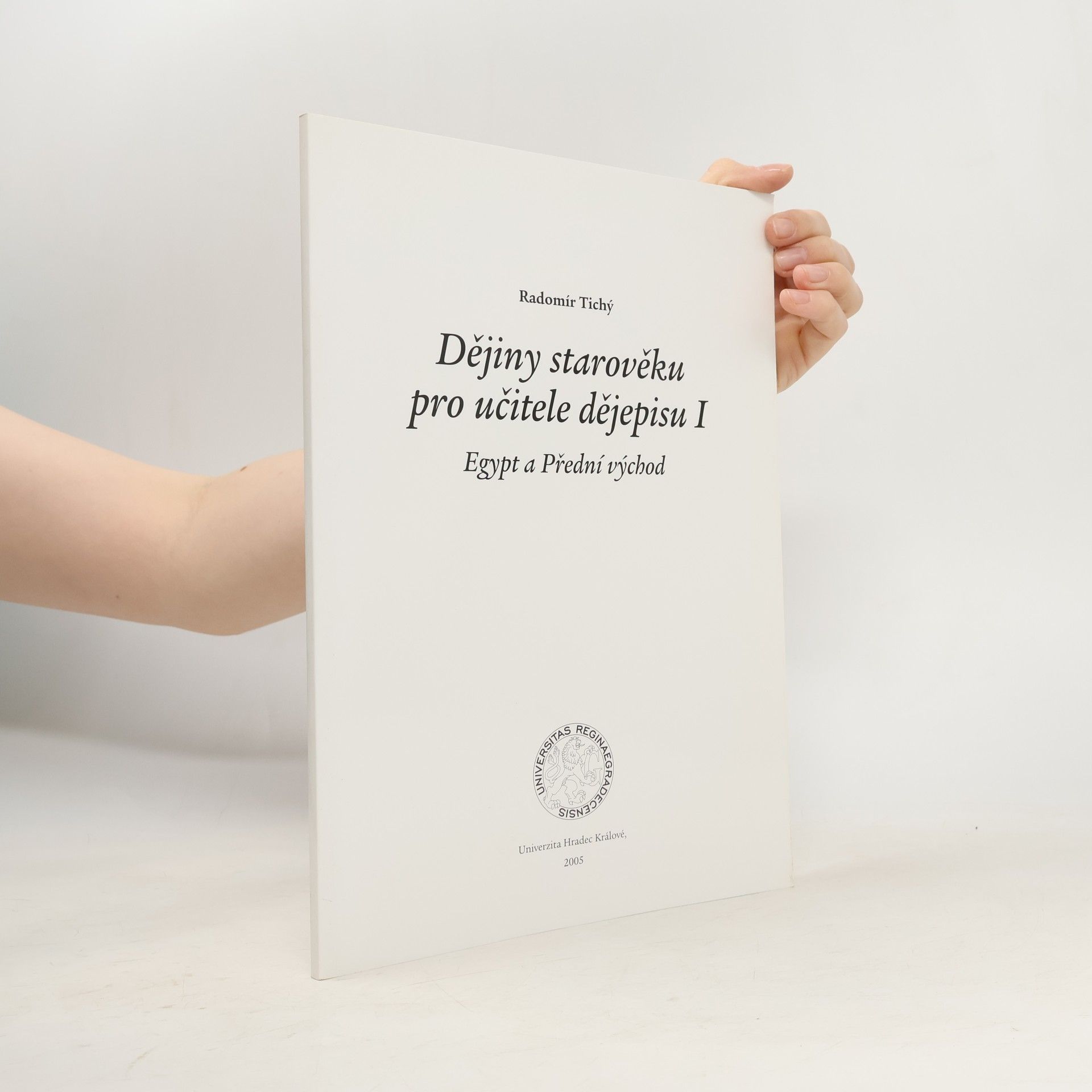 Radomír Tichý Dějiny starověku pro učitele dějepisu I.: Egypt a Přední východ