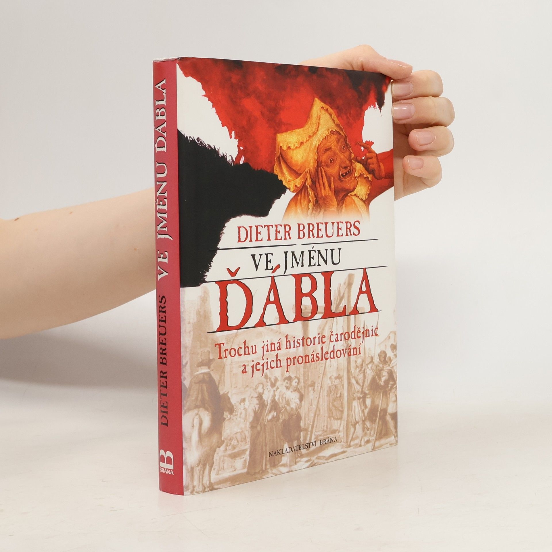 Dieter Breuers Ve jménu ďábla. Trochu jiná historie čarodějnic a jejich pronásledování