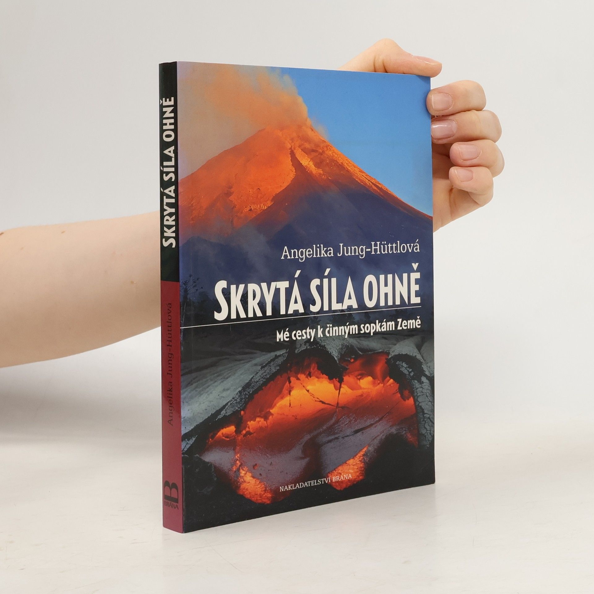Angelika Jung-Hüttl Skrytá síla ohně : mé cesty k činným sopkám Země