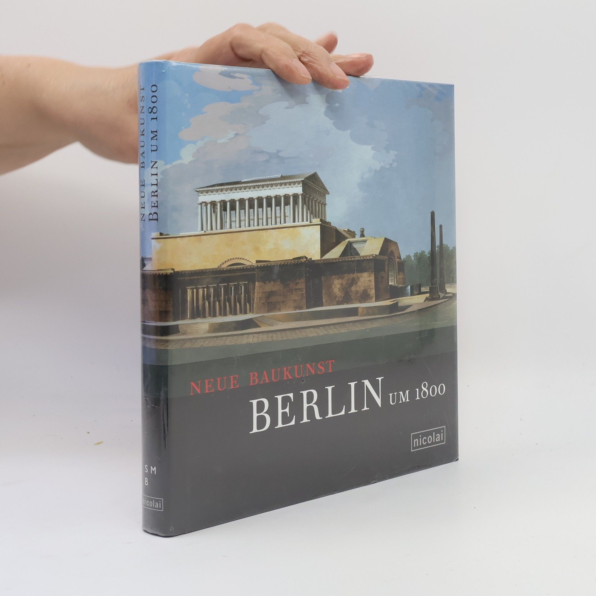Katharina Wippermann Neue Baukunst. Berlin um 1800. Katalog zur Ausstellung in der Alten Nationalgalerie, Museumsinsel Berlin, 2007