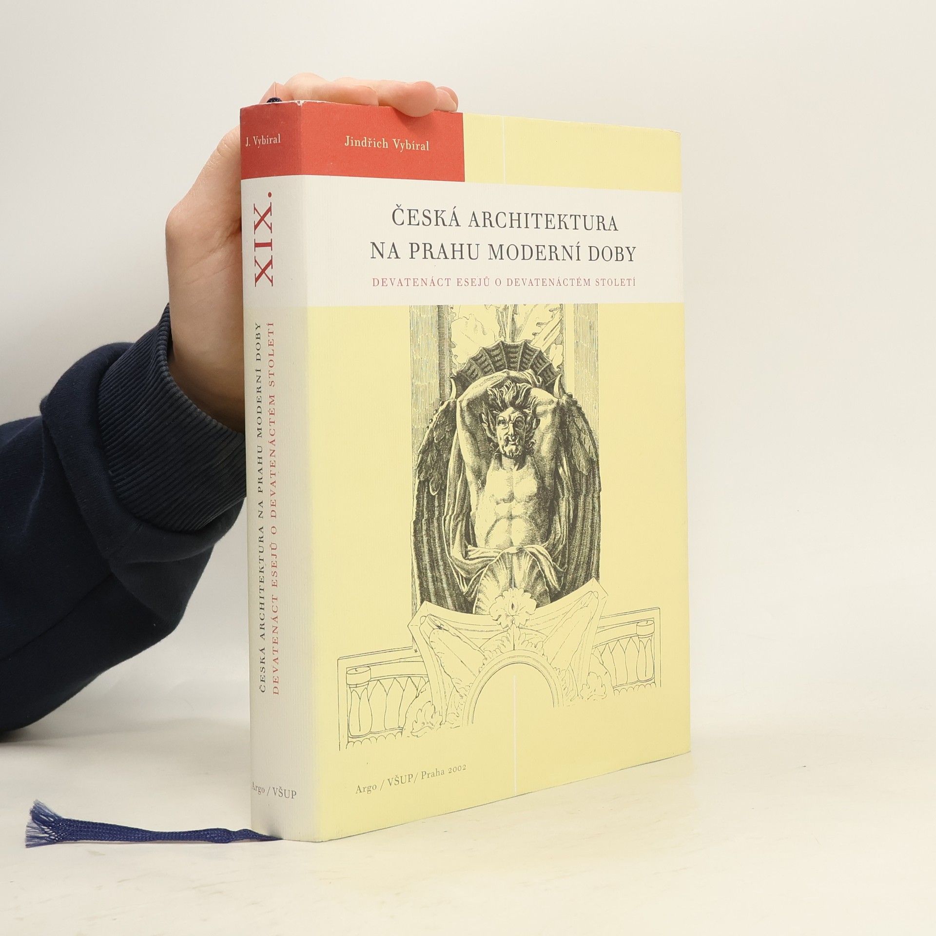 Jindřich Vybíral Česká architektura na prahu moderní doby. Devatenáct esejů o devatenáctém století