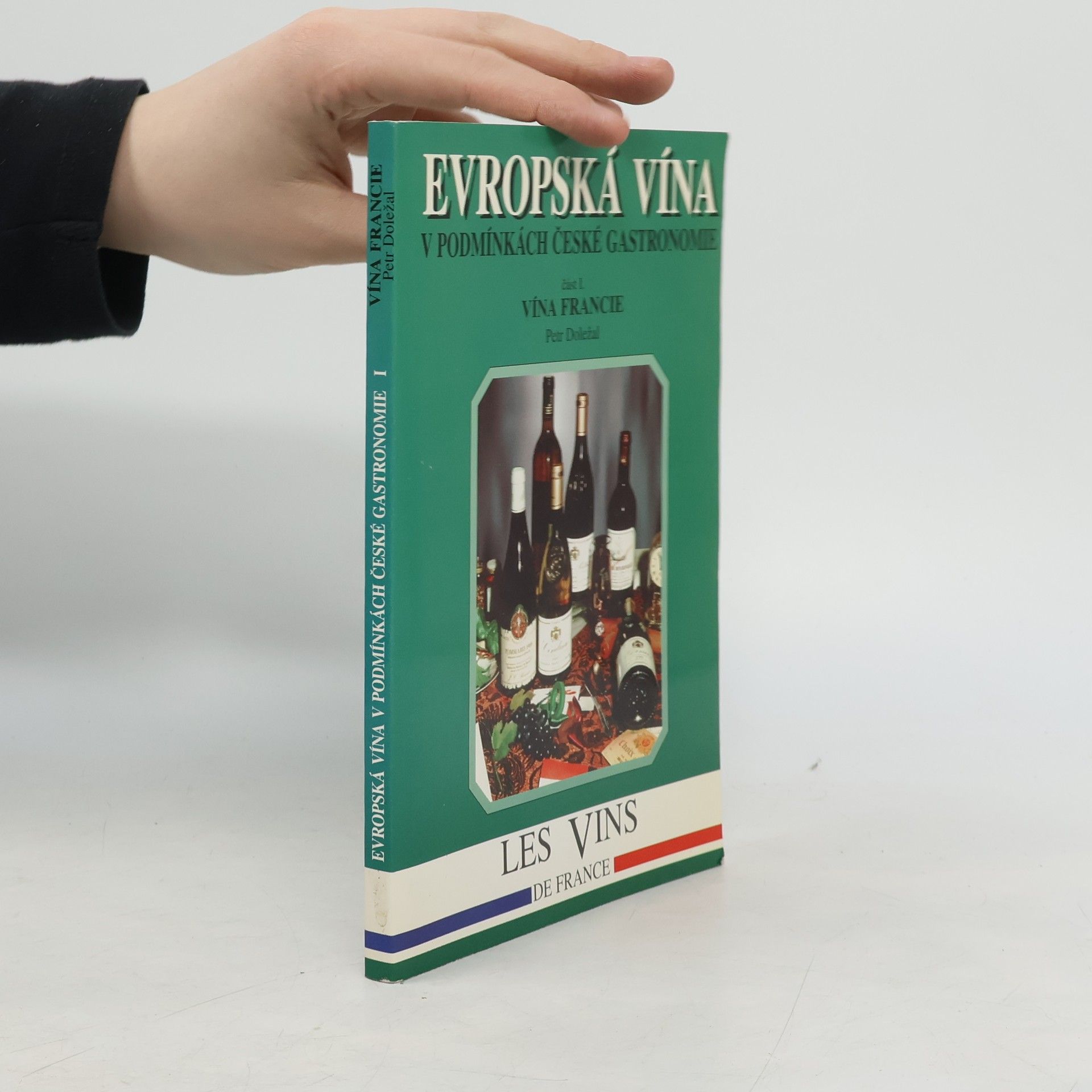 Petr Doležal Evropská vína v podmínkách české gastronomie. Část 1. Vína Francie