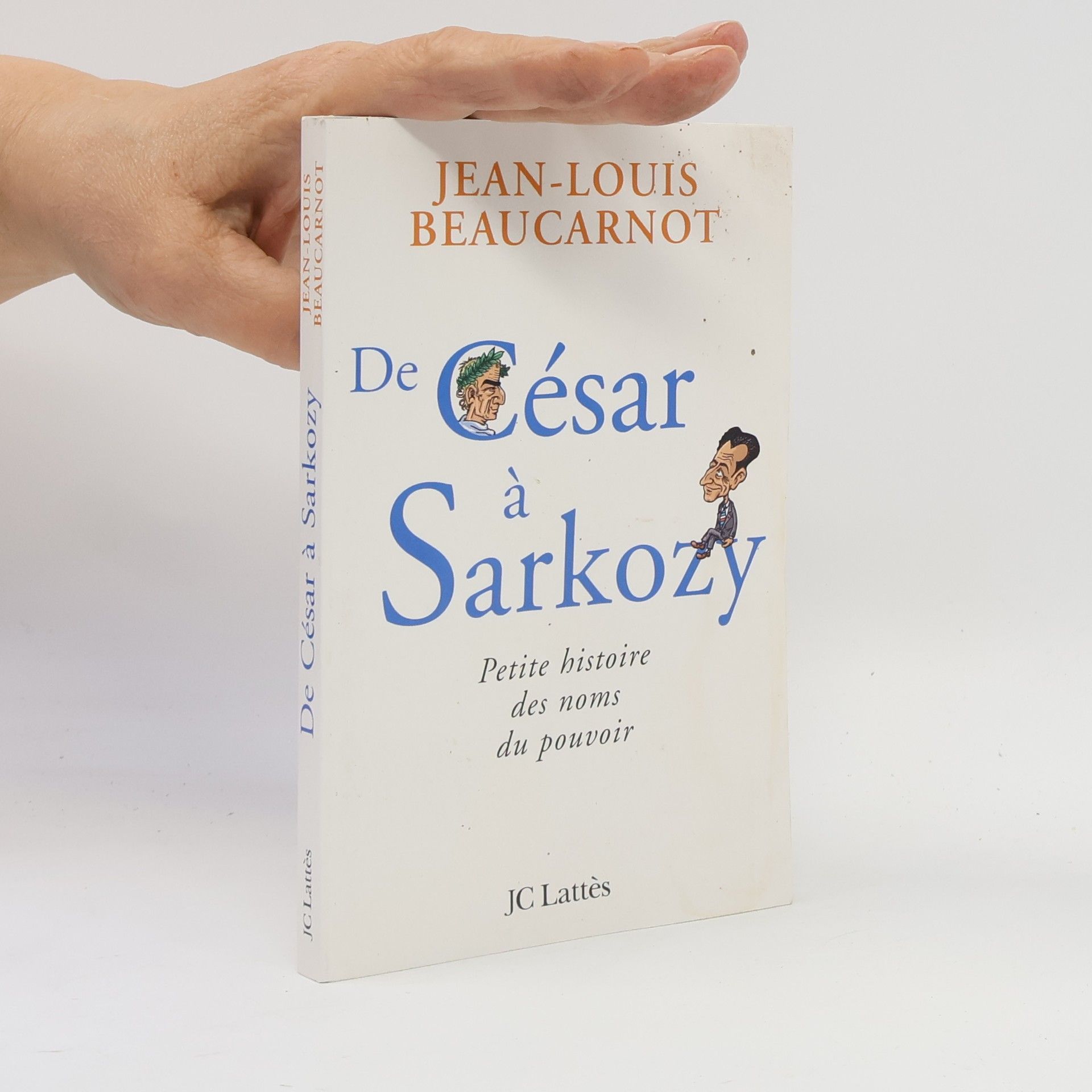 Jean-Louis Beaucarnot De César à Sarkozy