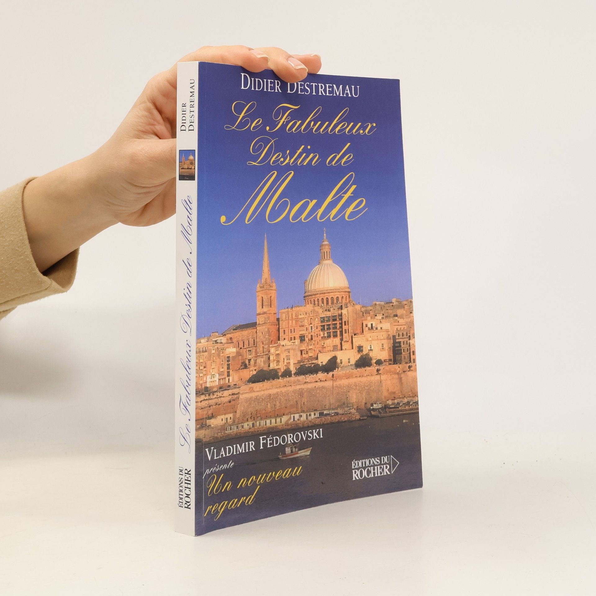 Didier Destremau Le fabuleux destin de Malte