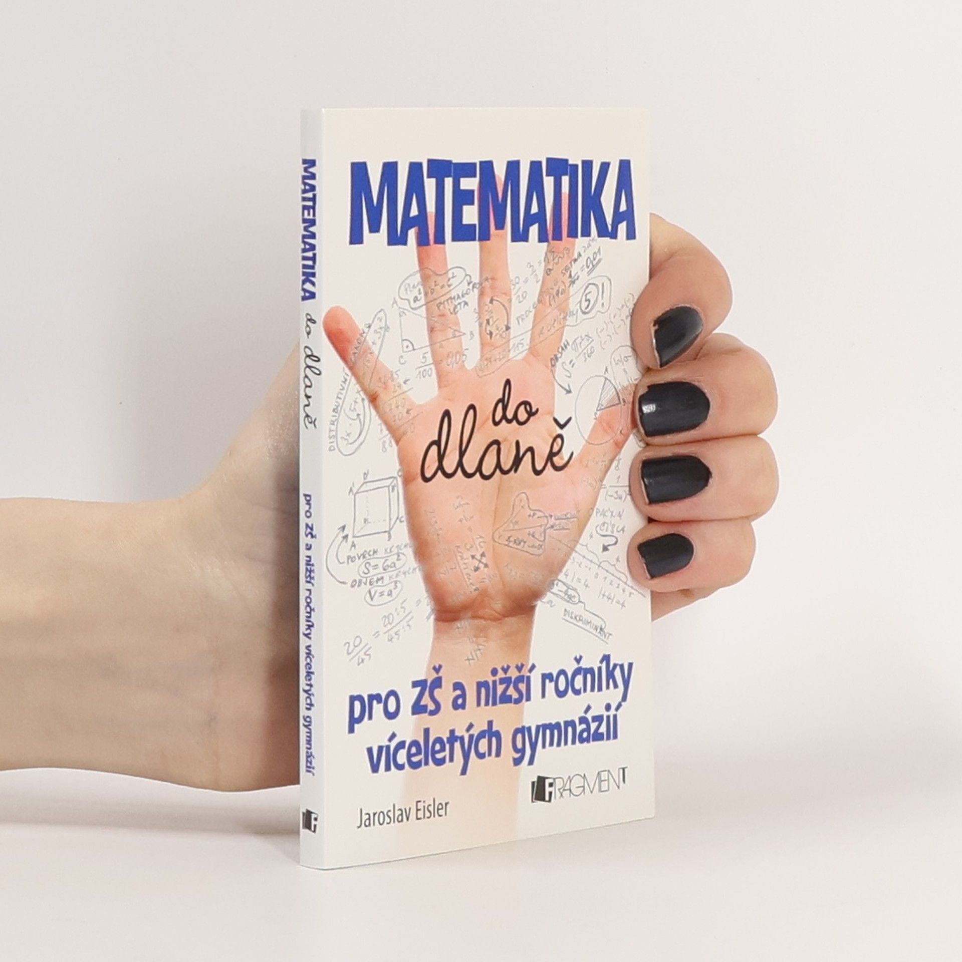 Jaroslav Eisler Matematika do dlaně : pro ZŠ a nižší ročníky víceletých gymnázií