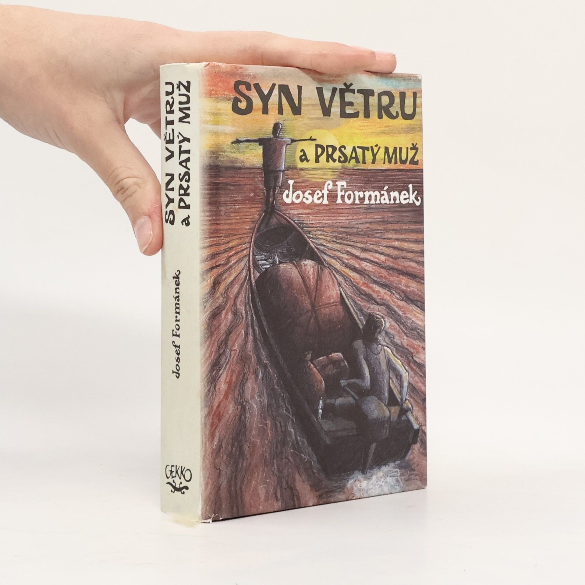 Josef Formánek Syn Větru a Prsatý muž. Příběhy života, jakkoliv ubohého i vznešeného