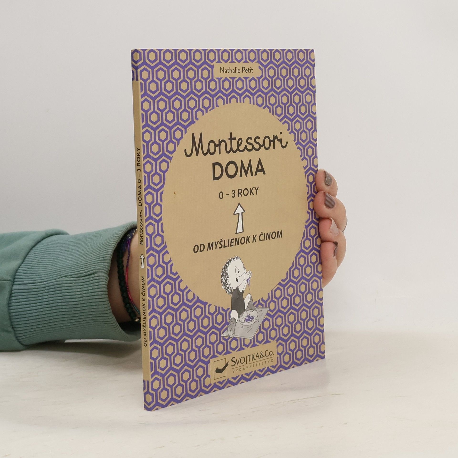 Nathalie Petit Montessori doma. Od myšlienok k činom. 0-3 roky