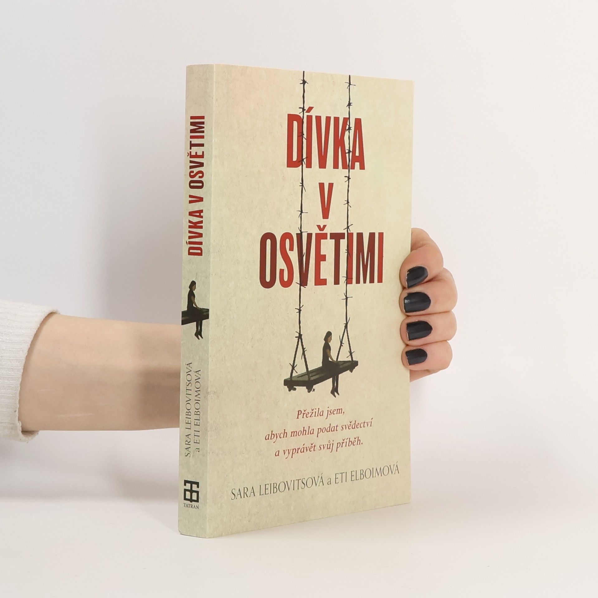 Eti Elboim Dívka v Osvětimi: Přežila jsem, abych mohla podat svědectví a vyprávět svůj příběh.