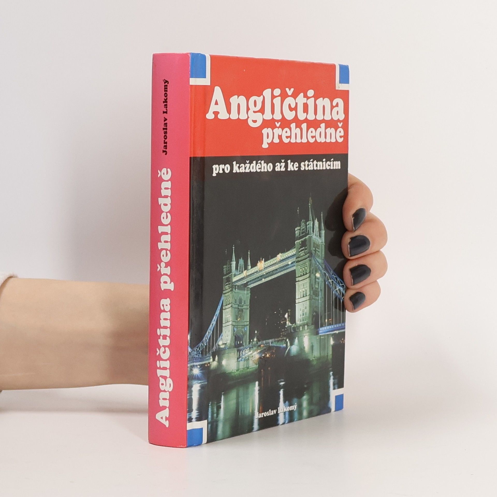 Jaroslav Lakomý Angličtina přehledně pro každého až ke státnicím