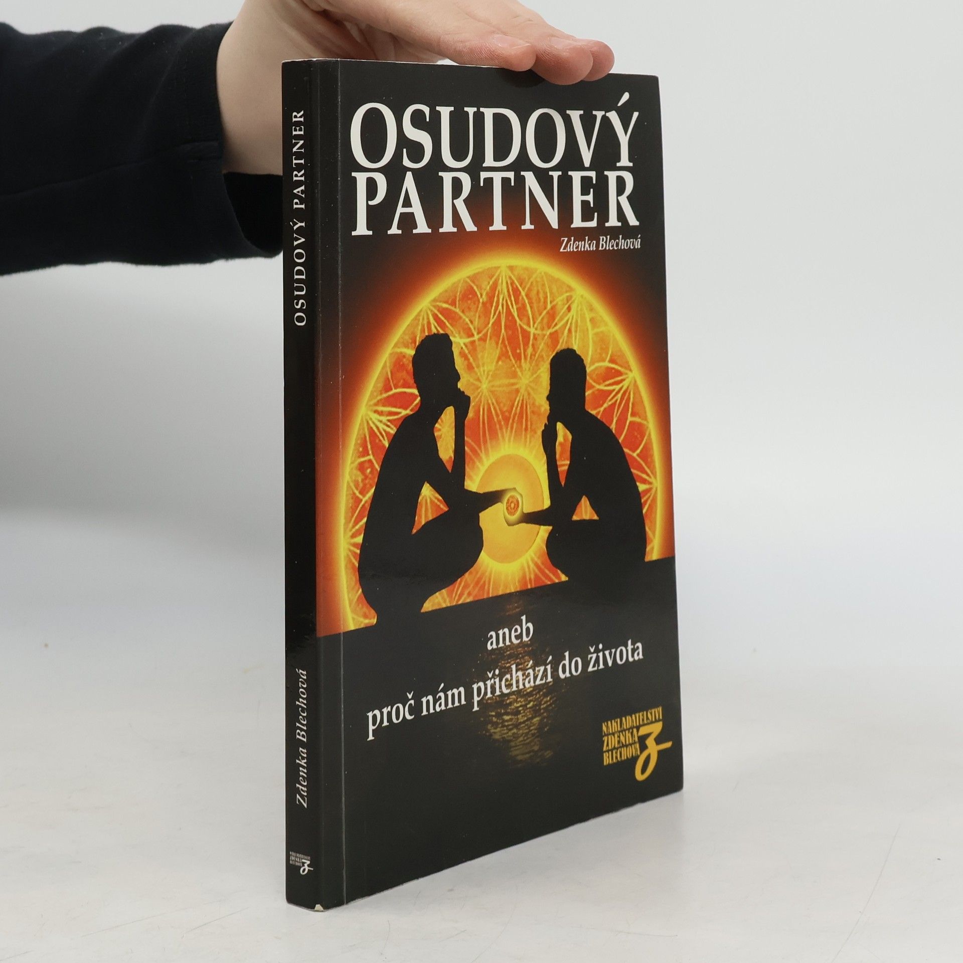 Zdenka Blechová Osudový partner, aneb, Proč nám přichází do života : nejen o partnerství, ale i o rodičích