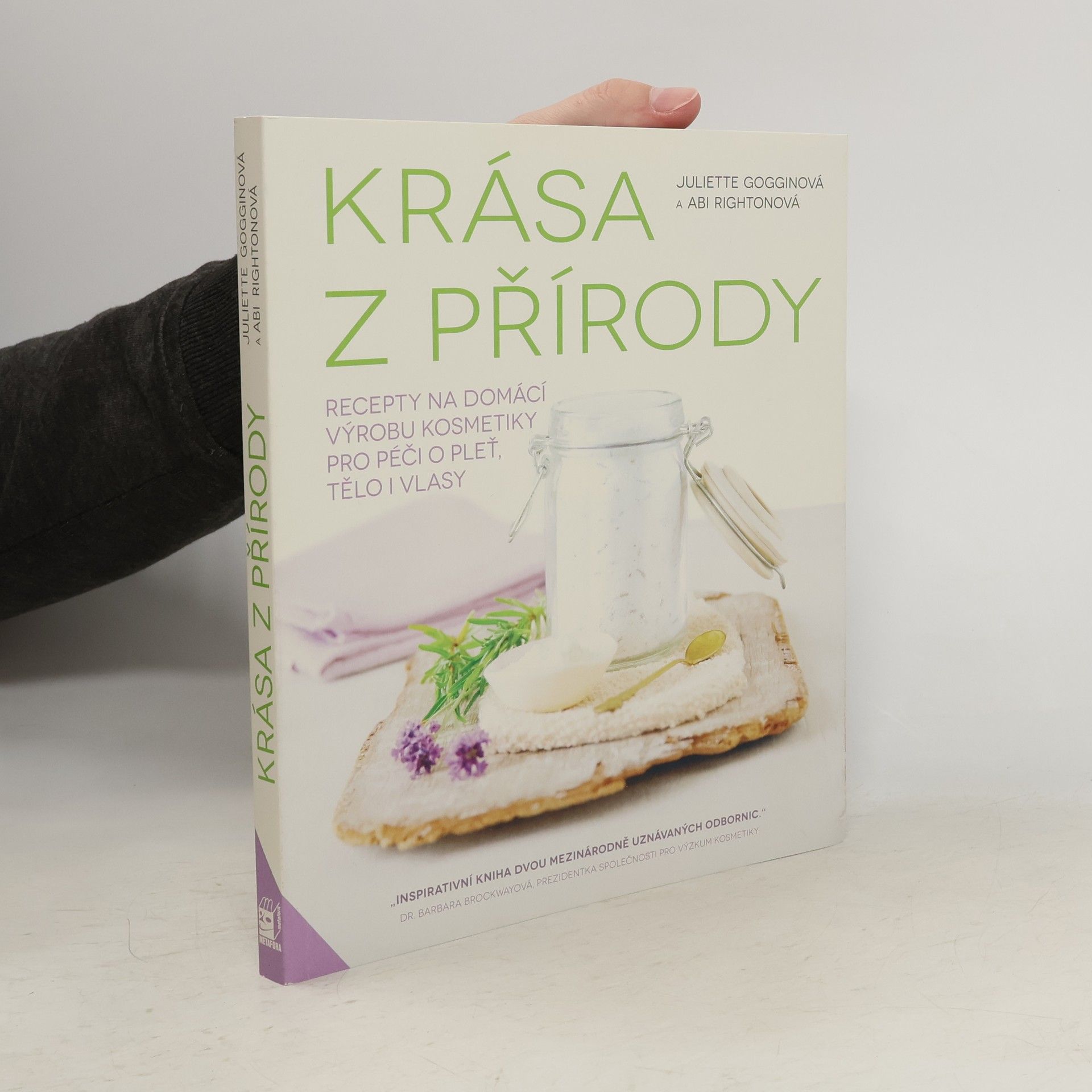 Juliette Goggin Krása z přírody. Recepty na domácí výrobu kosmetiky pro péči o pleť, tělo i vlasy