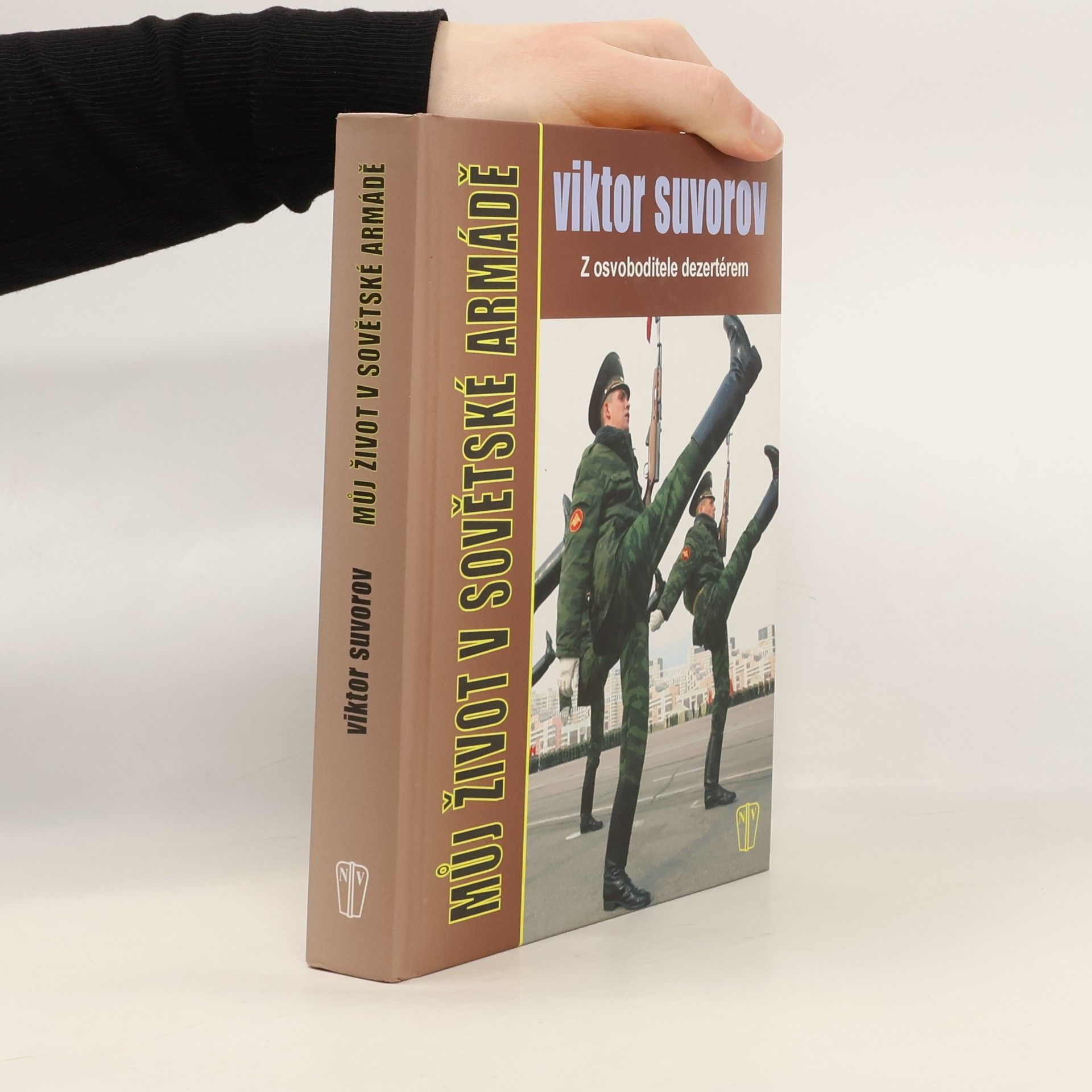 Viktor Suvorov Můj život v sovětské armádě : z osvoboditele dezertérem