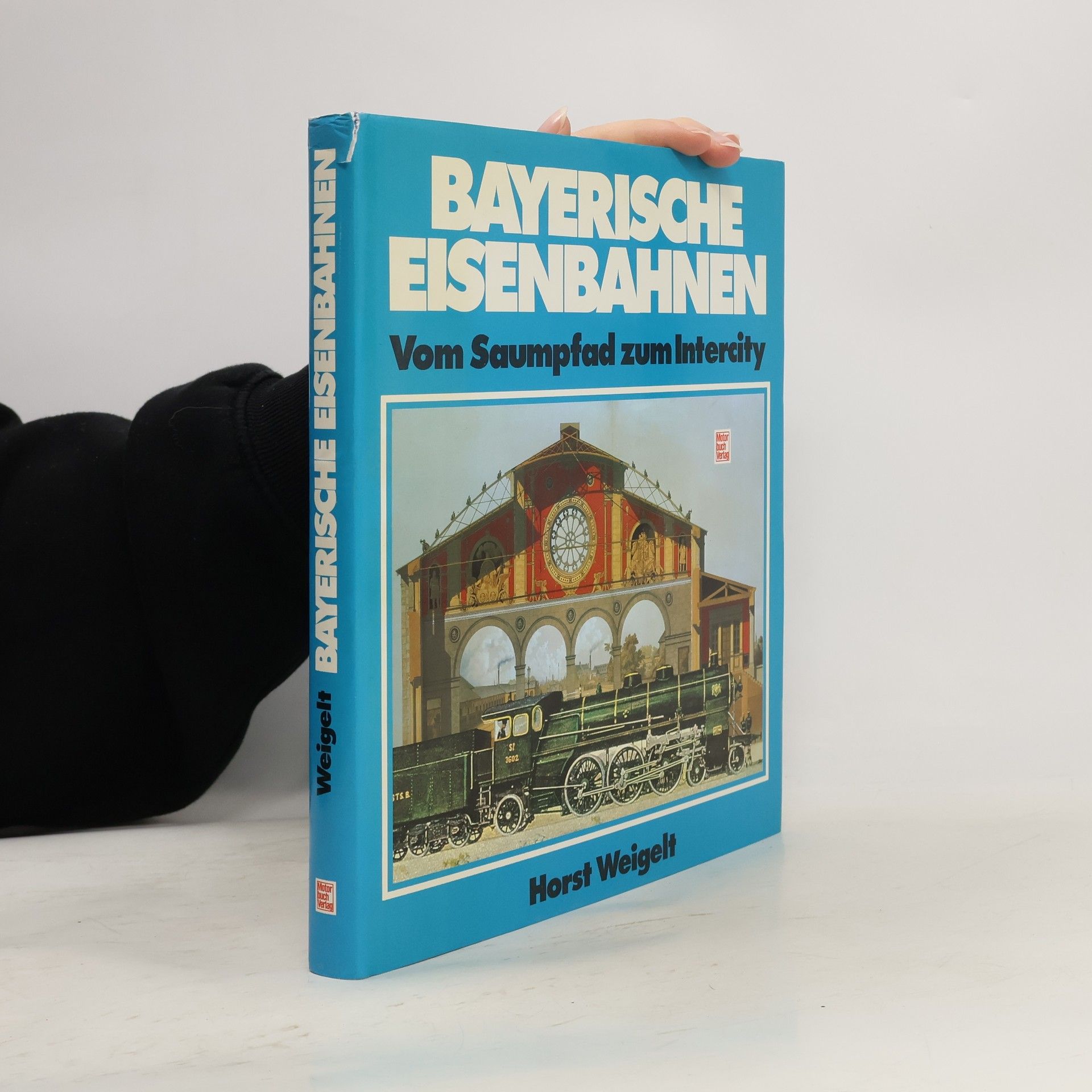 Horst Weigelt Bayerische Eisenbahnen