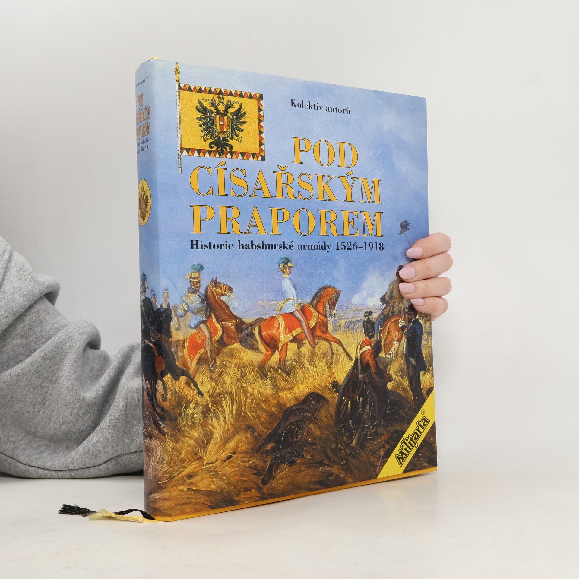 kolektiv Pod císařským praporem: Historie habsburské armády 1526-1918