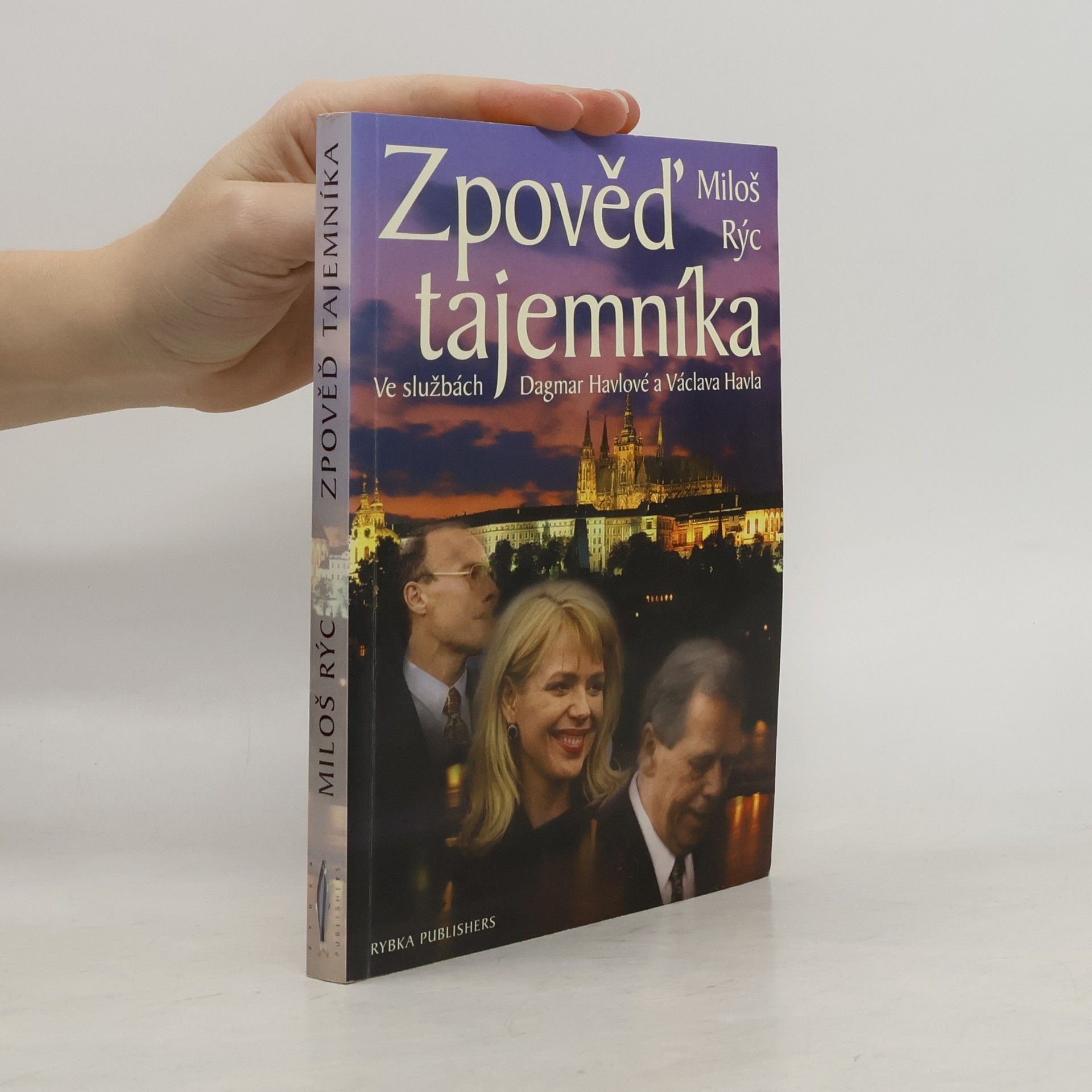 Miloš Rýc Zpověď tajemníka. Ve službách Dagmar Havlové a Václava Havla