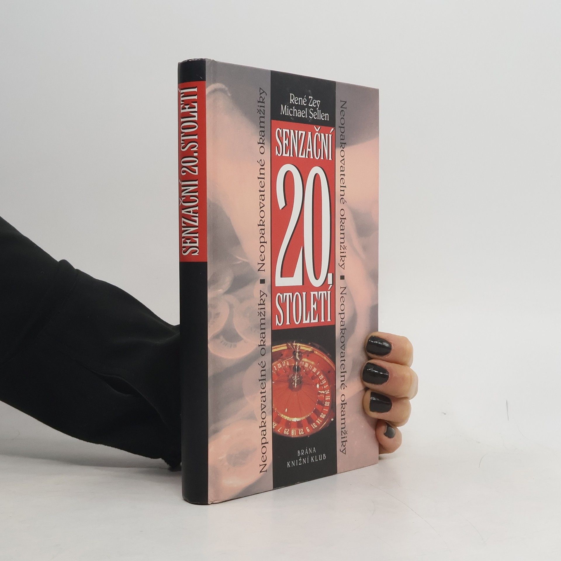 René Zey Senzační 20. století : neopakovatelné okamžiky