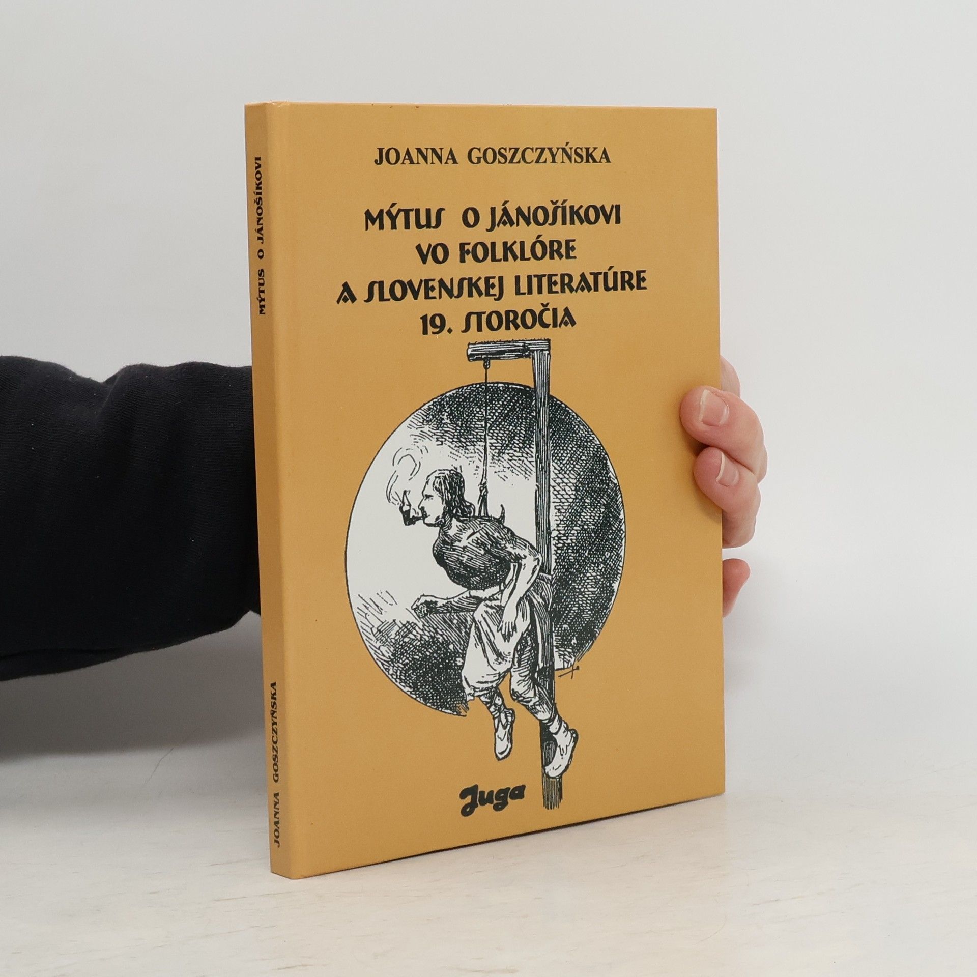 Joana Mirosława Goszczyńska Mýtus o Jánošíkovi vo folklóre a slovenskej literatúre 19. storočia