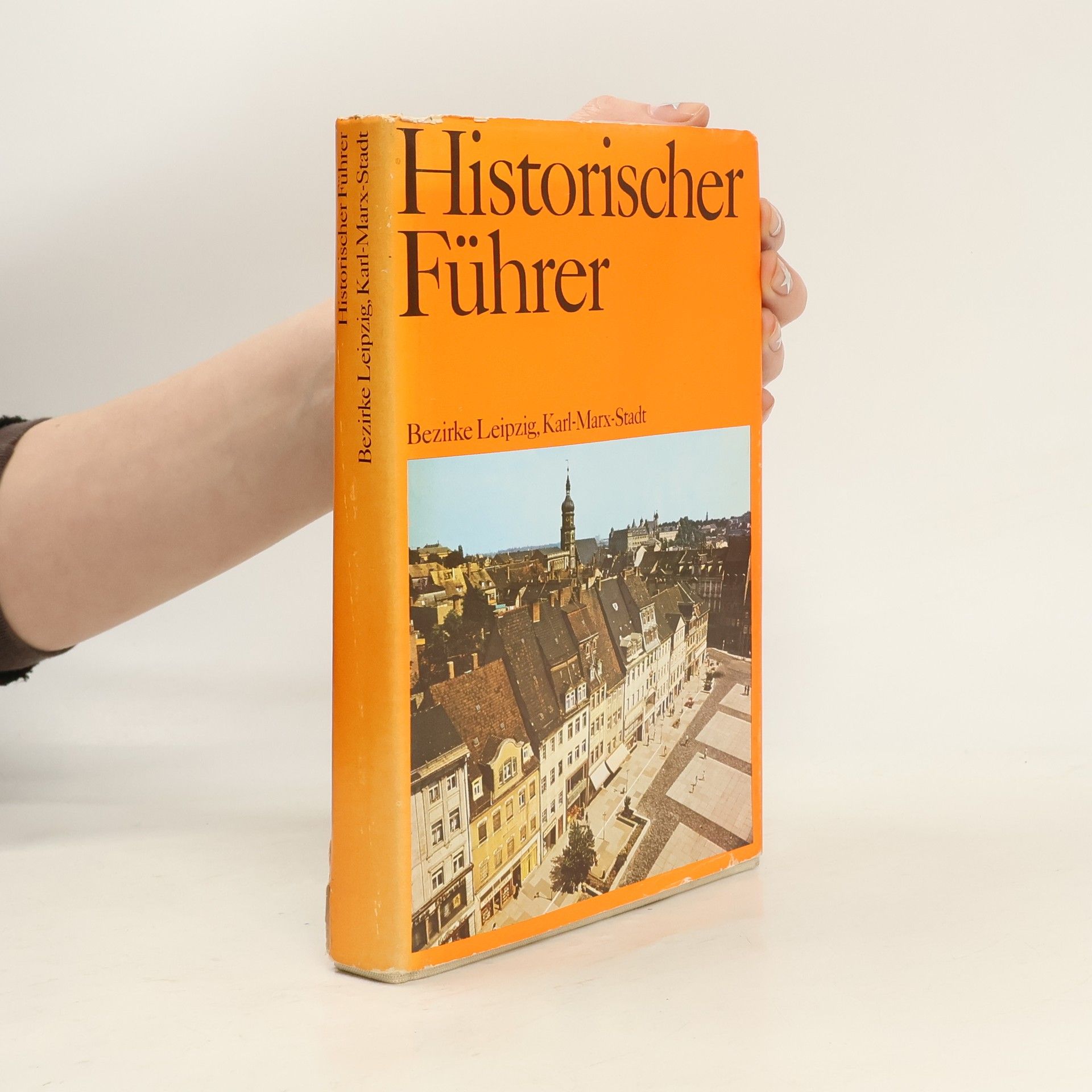 Autorenkollektiv Historischer Führer. Bezirke Leipzig, Karl-Marx-Stadt