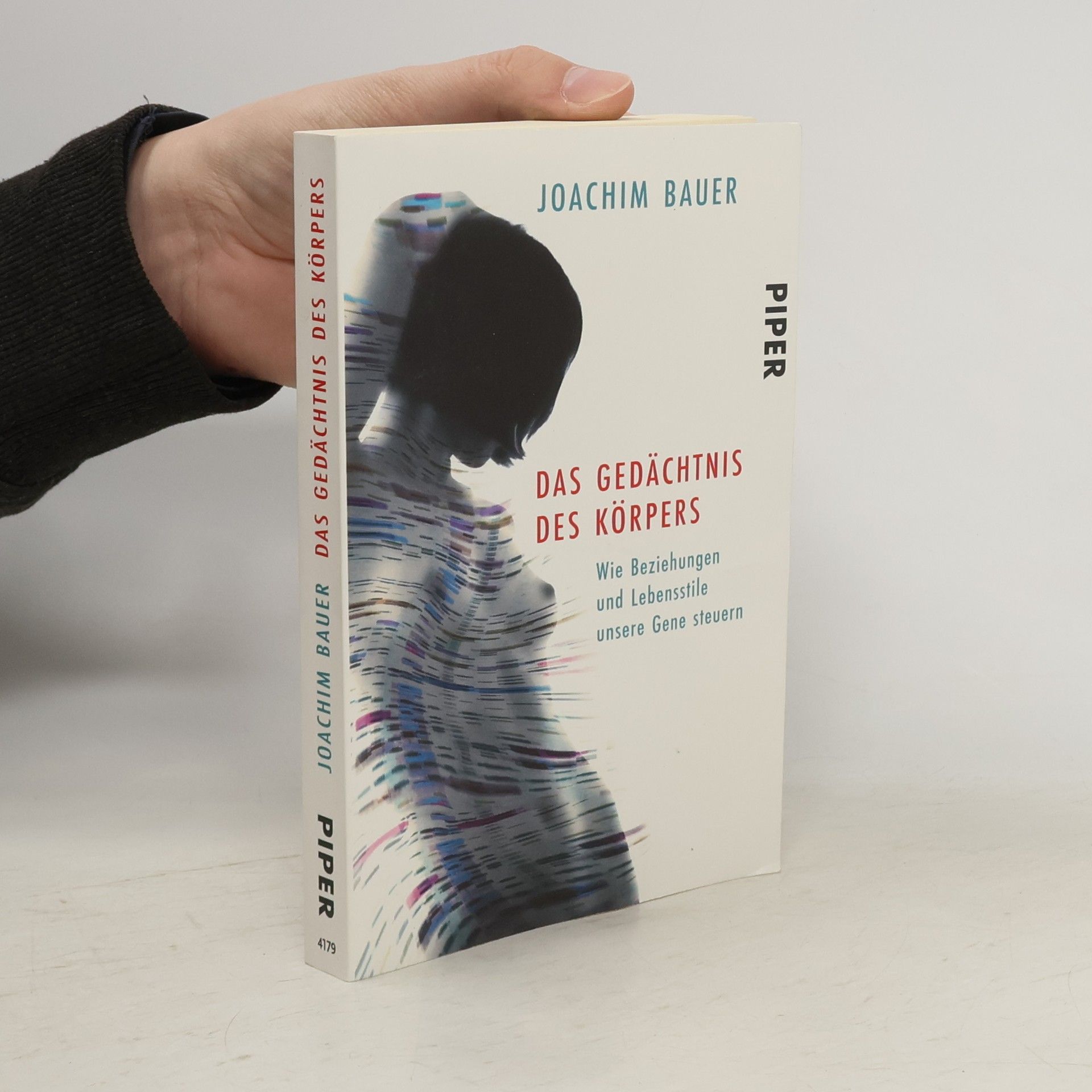 Joachim Bauer Das Gedächtnis des Körpers. Wie Beziehungen und Lebensstile unsere Gene steuern