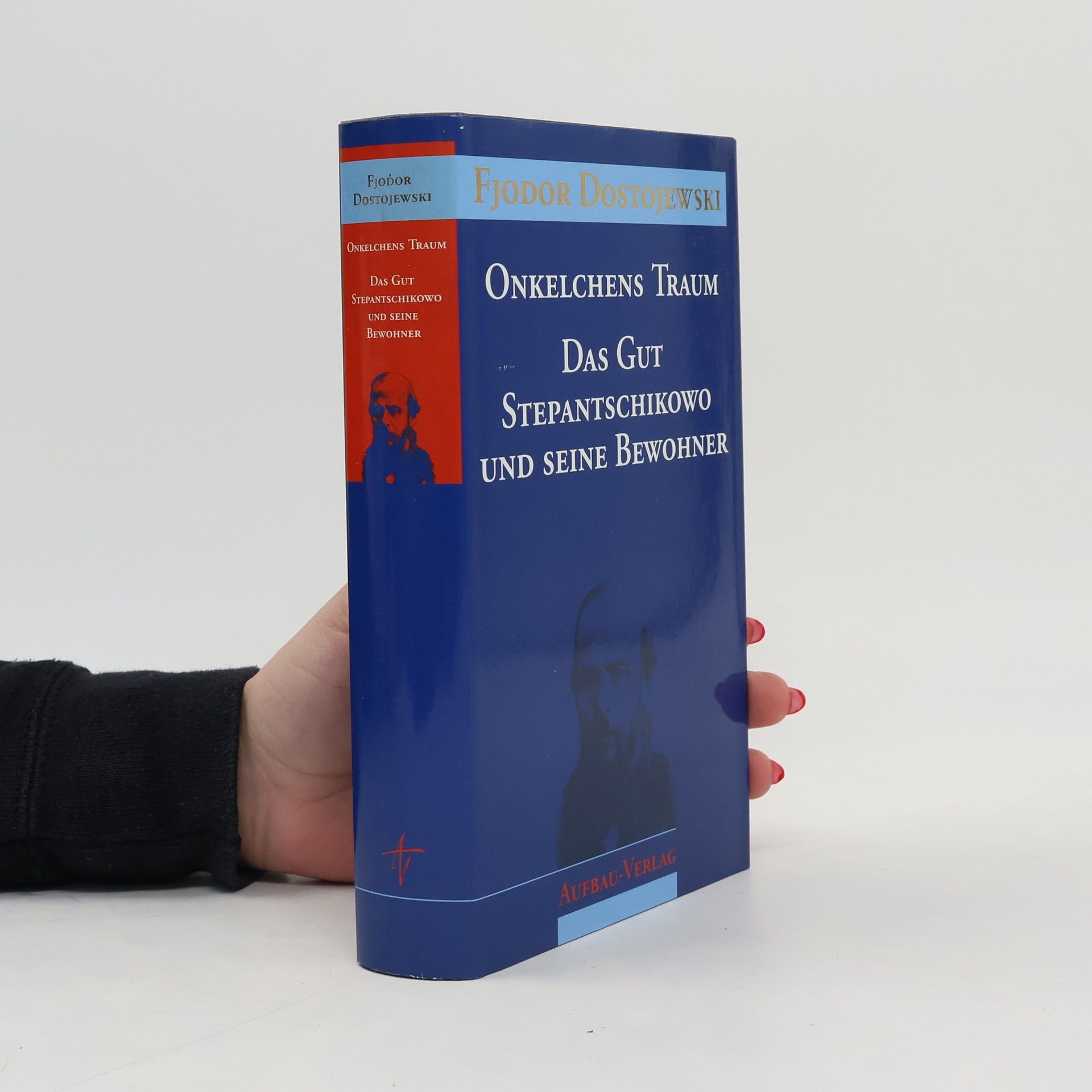 Fjodor Michajlovič Dostojevskij Onkelchens Traum / Das Gut Stepantschikowo und seine Bewohner