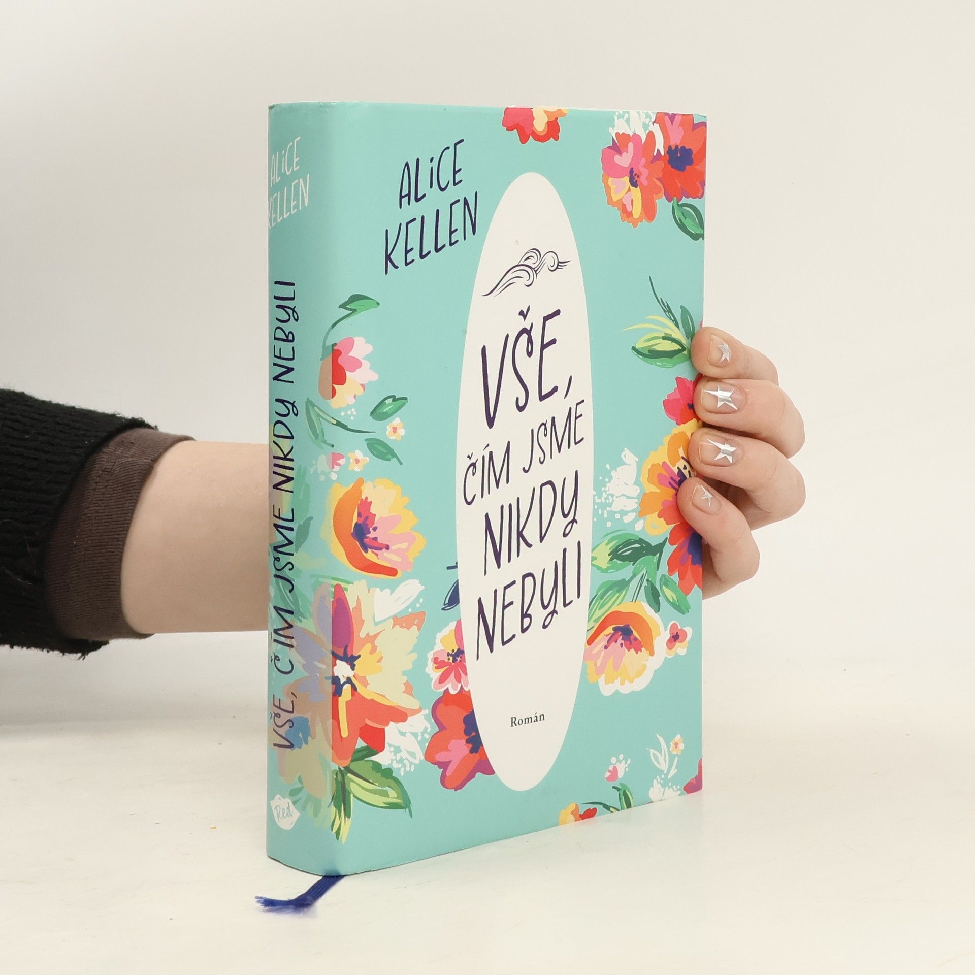 Alice Kellen Vše, čím jsme nikdy nebyli: nech život plynout. 1. díl