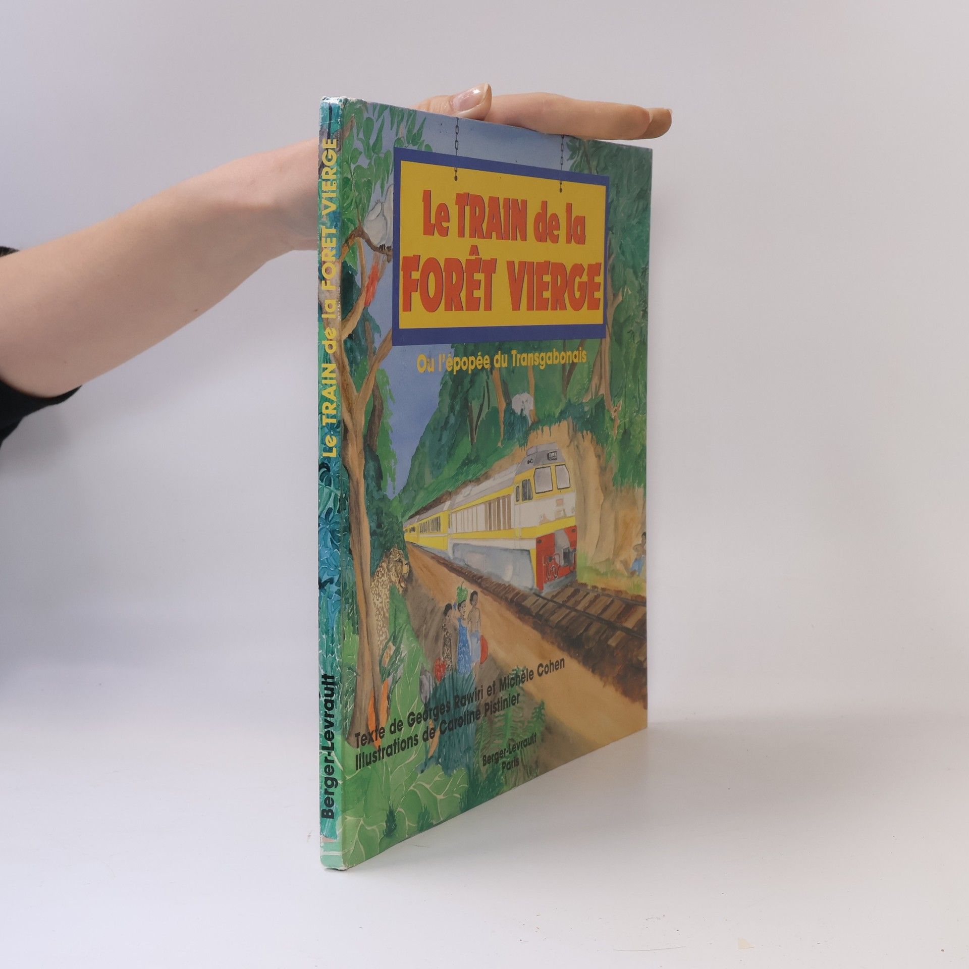 Georges Rawiri Le Train de la forêt vierge ou l'Épopée du Transgabonais