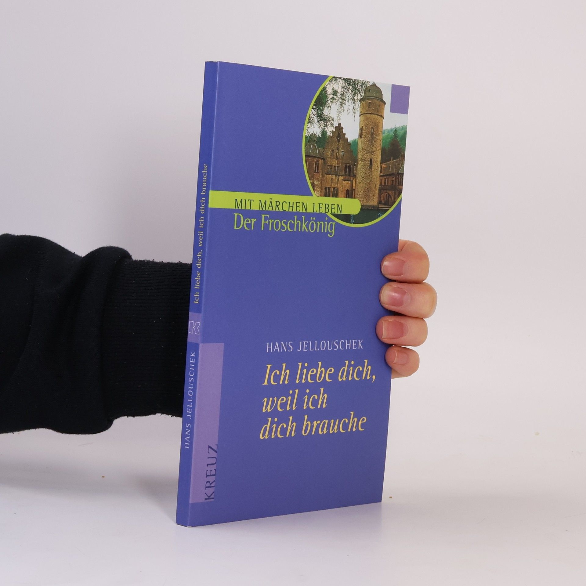 Hans Jellouschek Ich liebe dich, weil ich dich brauche