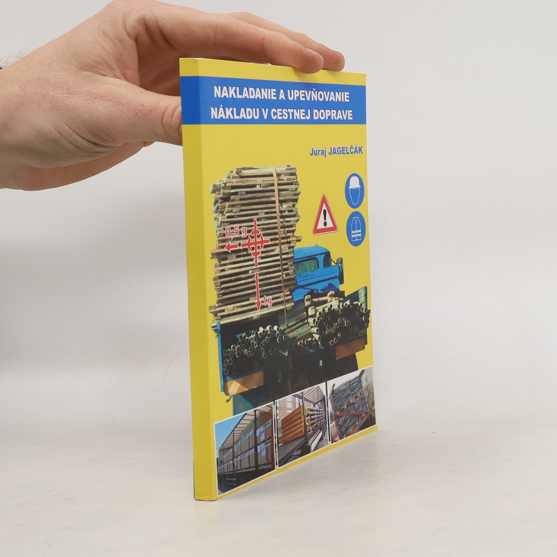 Juraj Jagelčák Nakladanie a upevňovanie nákladu v cestnej doprave
