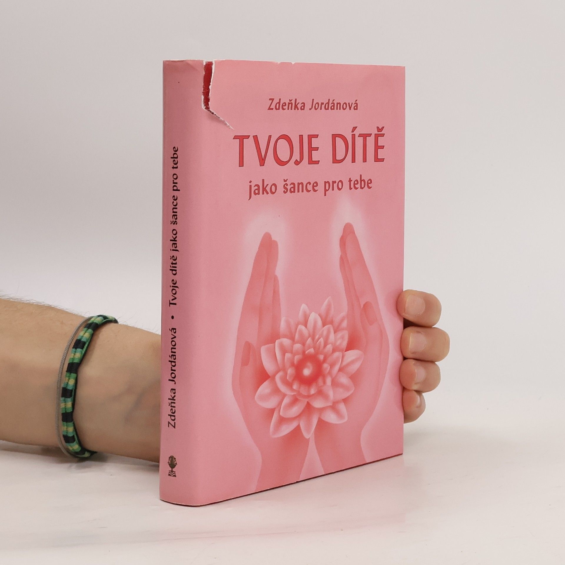 Jordánová Zdeňka Tvoje dítě jako šance pro tebe