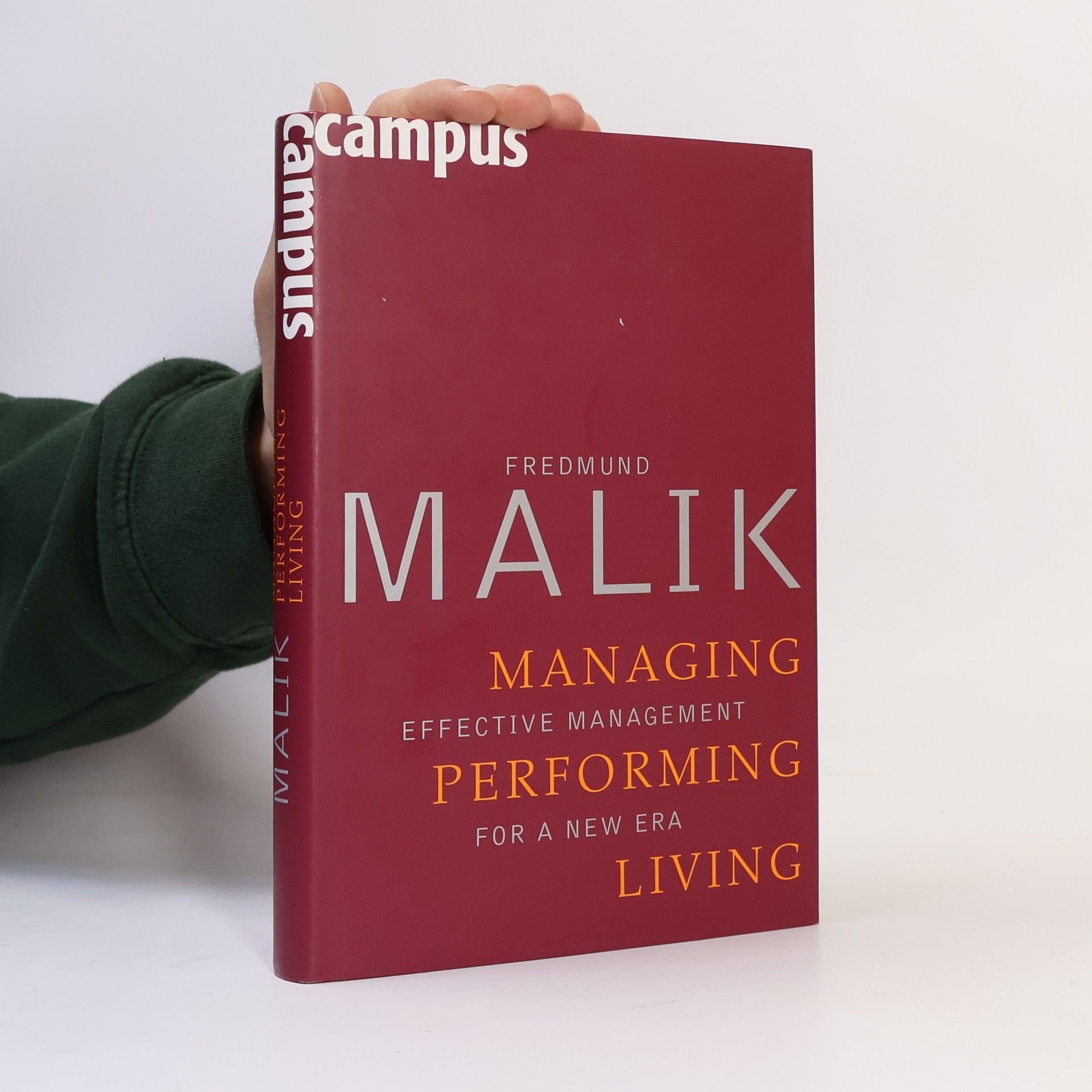 Fredmund Malik Managing, performing, living : effective management for a new era