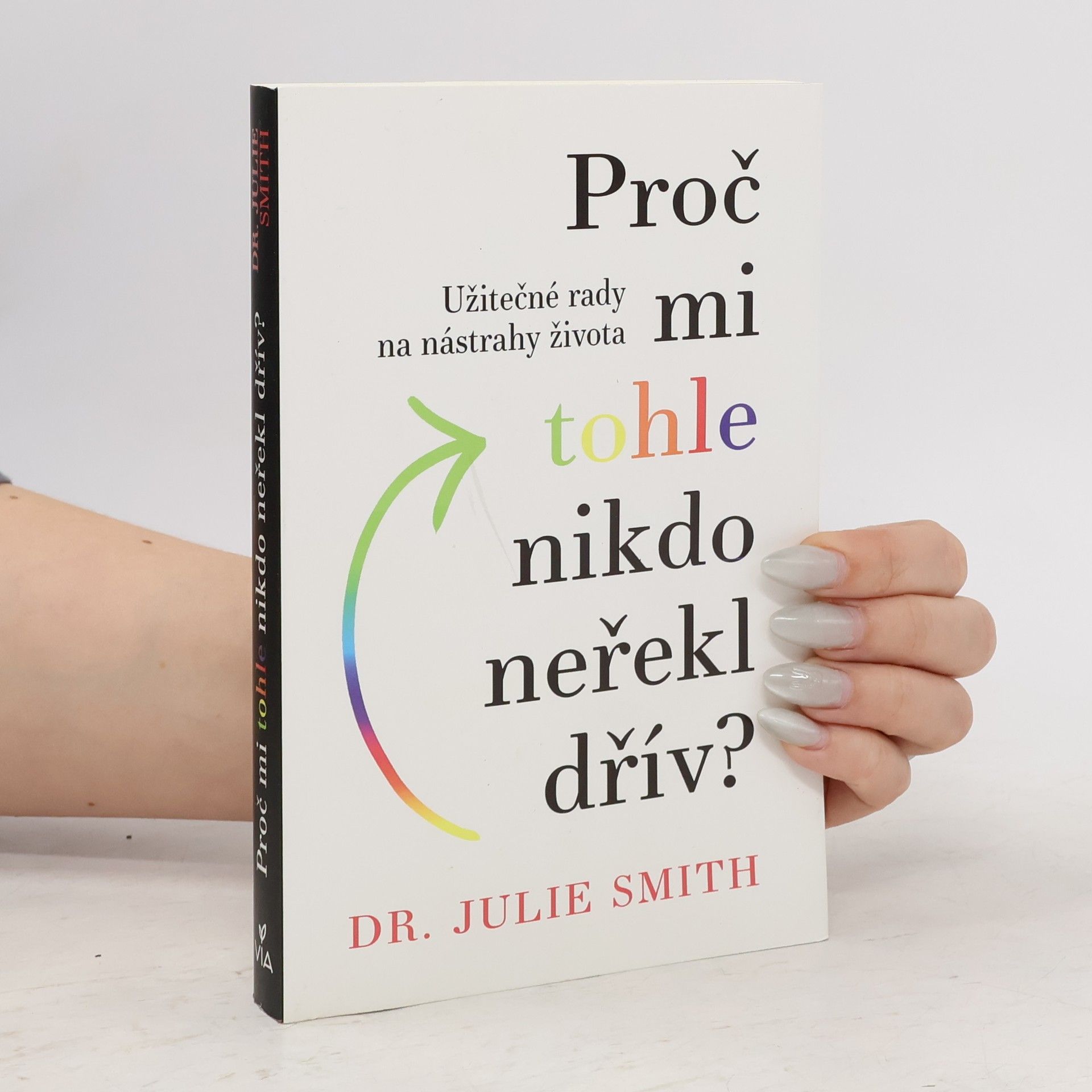 Julie Smith Proč mi tohle nikdo neřekl dřív?