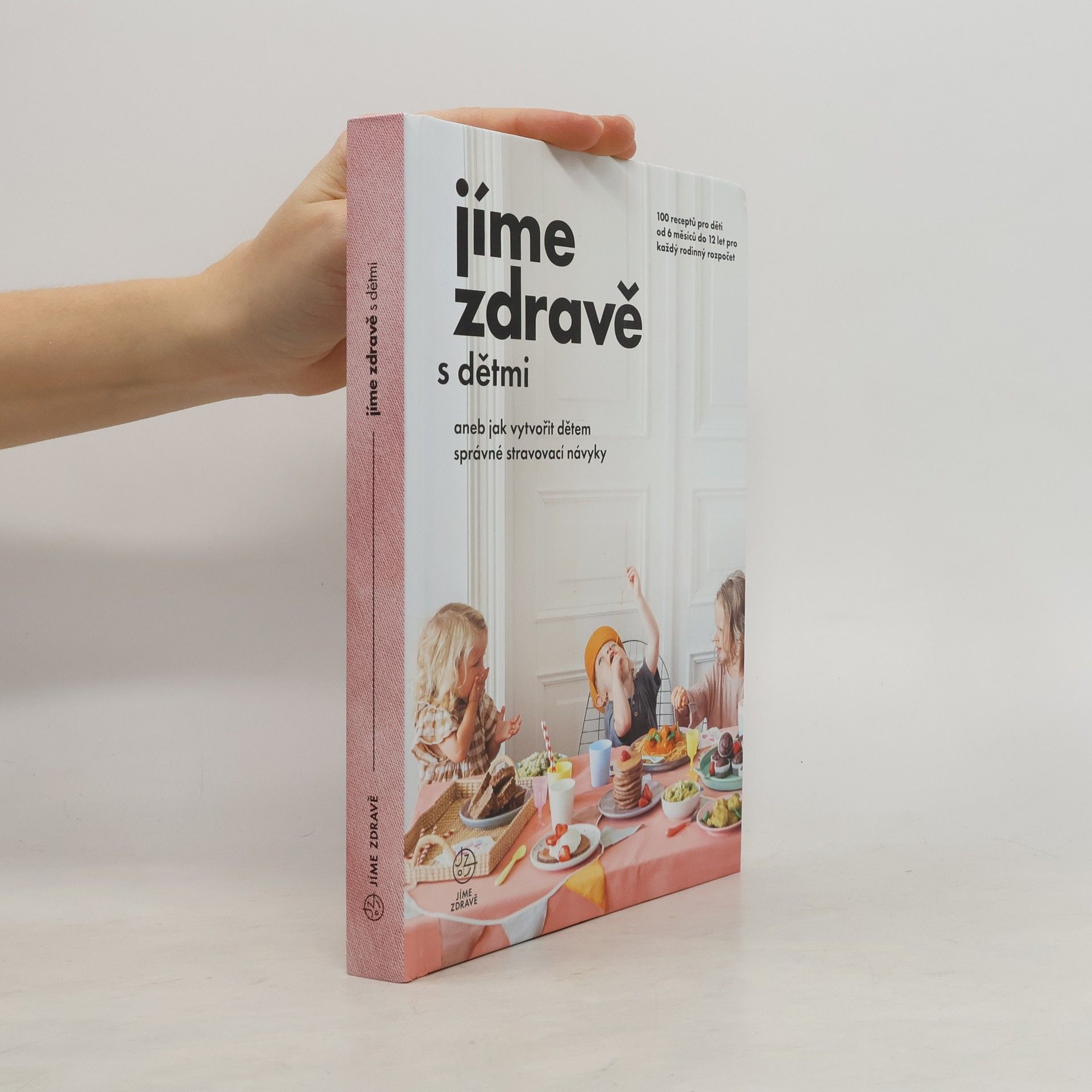 Kolektív autorov Jíme zdravě s dětmi, aneb, Jak vytvořit dětem správné stravovací návyky