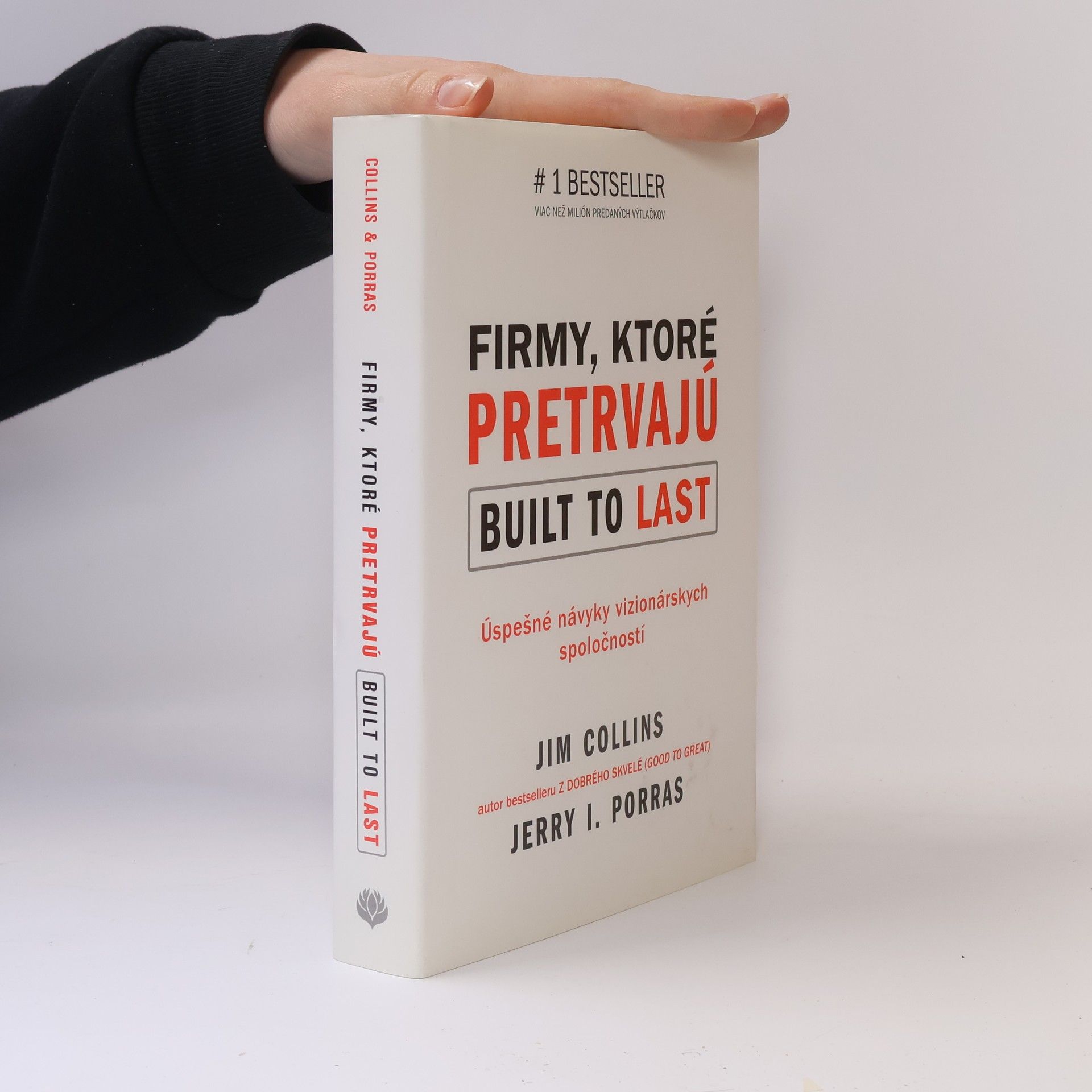 Jerry I. Porras Firmy, ktoré pretrvajú. Built to last. Úspešné návyky vizionárských spoločností