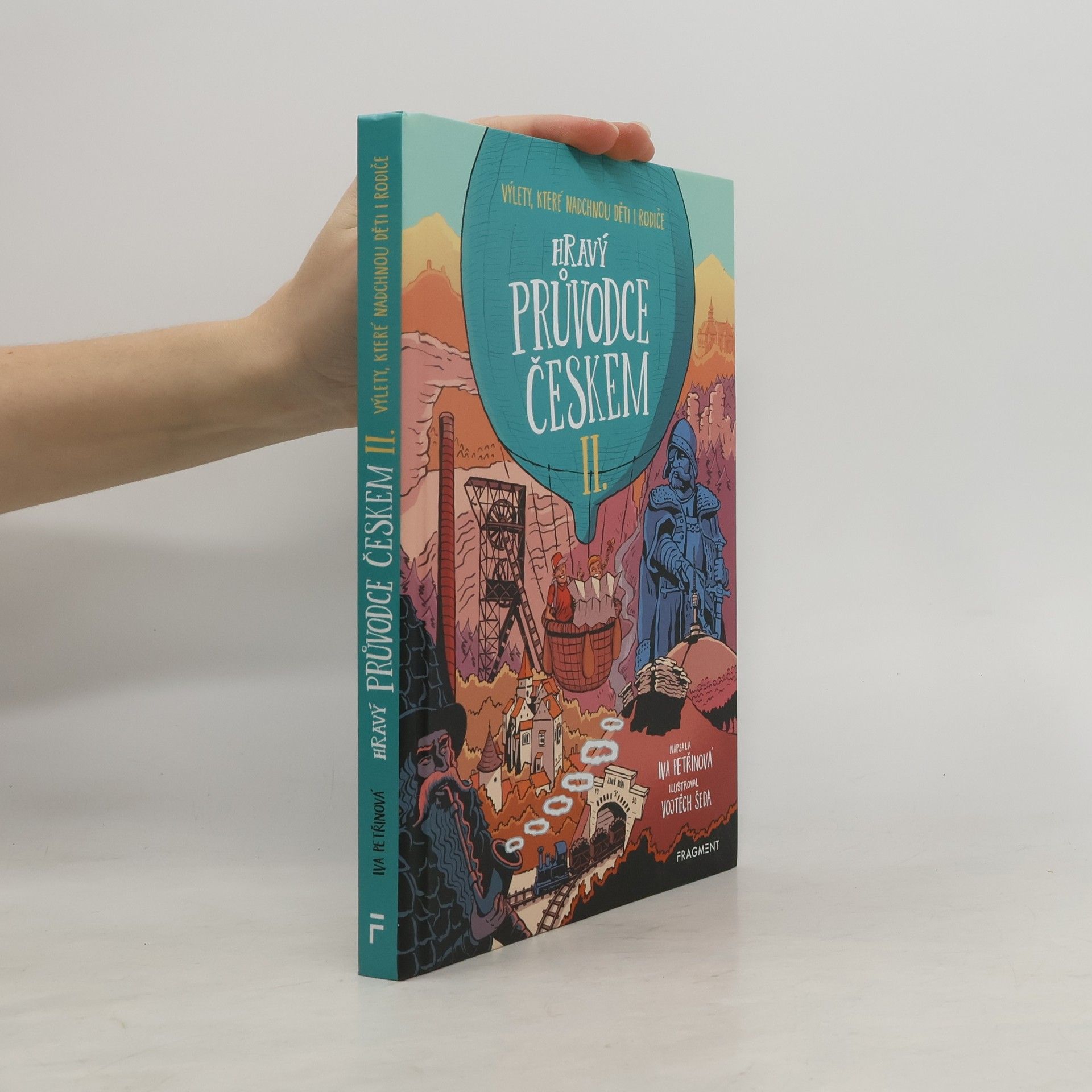 Iva Petřinová Hravý průvodce Českem : výlety, které nadchnou děti i rodiče. II.