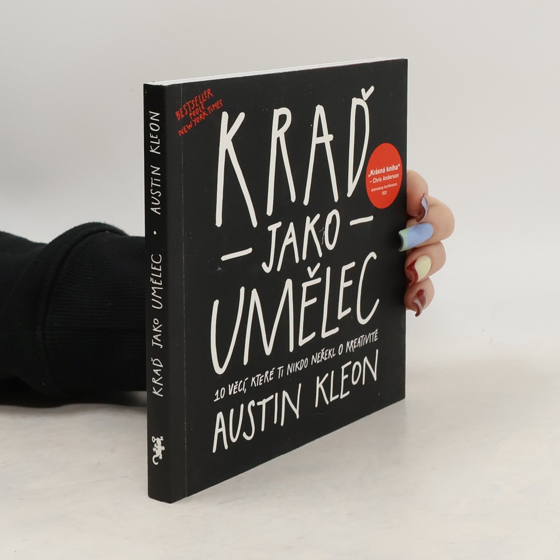 Austin Kleon Kraď jako umělec. 10 věcí, které ti nikdo neřekl o kreativitě