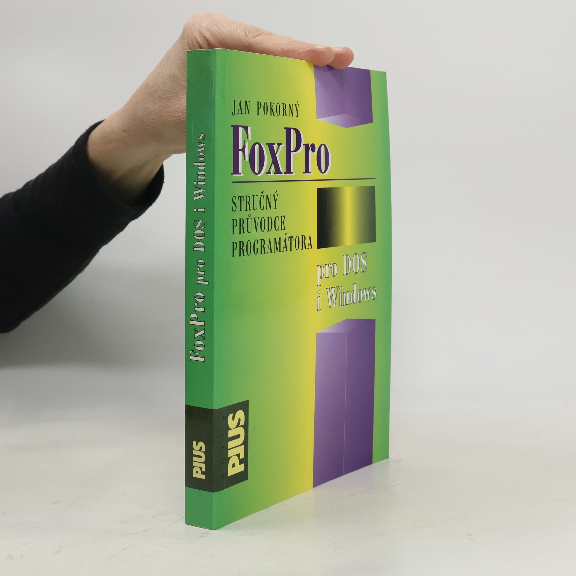 Jan Pokorný FoxPro: Stručný průvodce programátora pro DOS i Windows