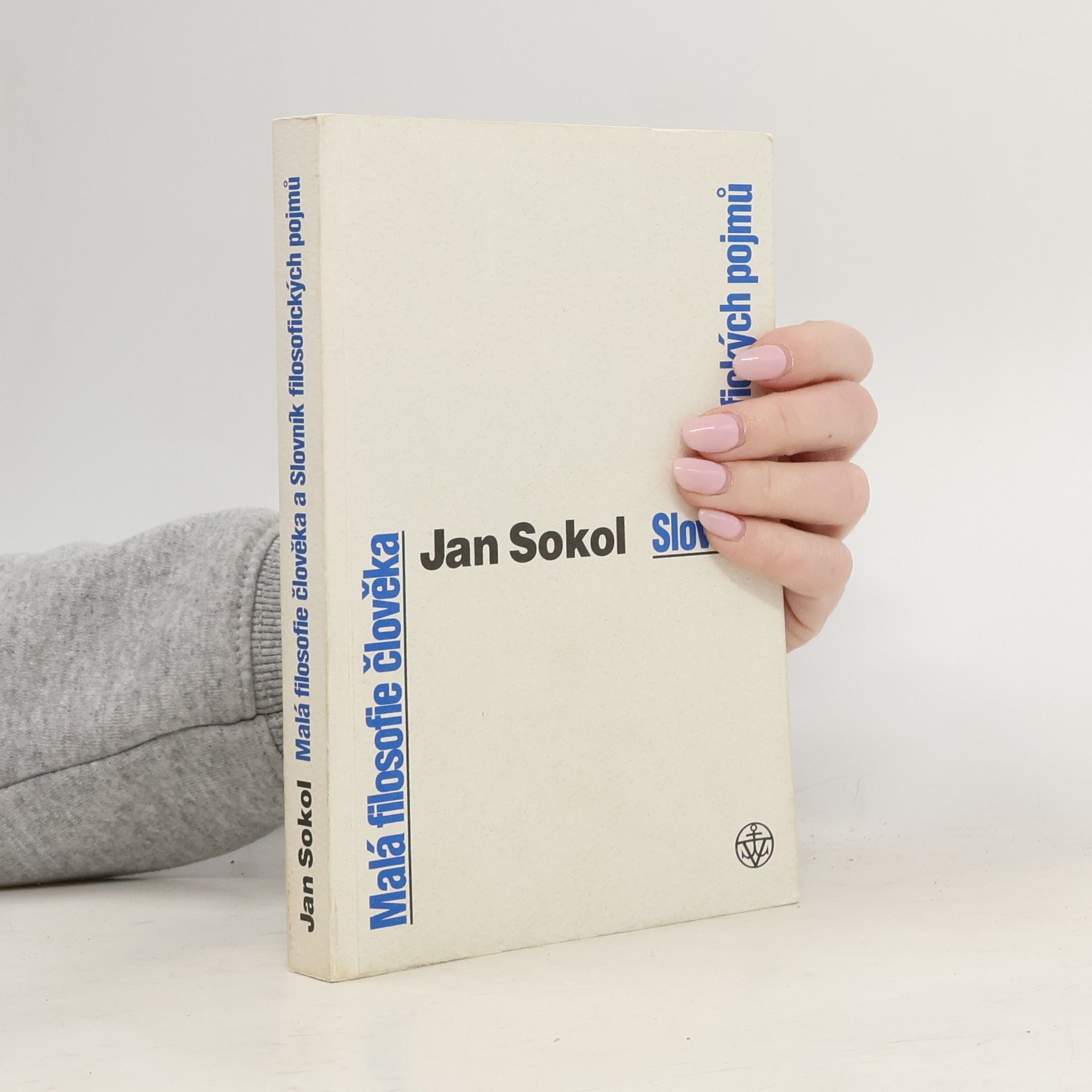 Jan Sokol Malá filosofie člověka a Slovník filosofických pojmů