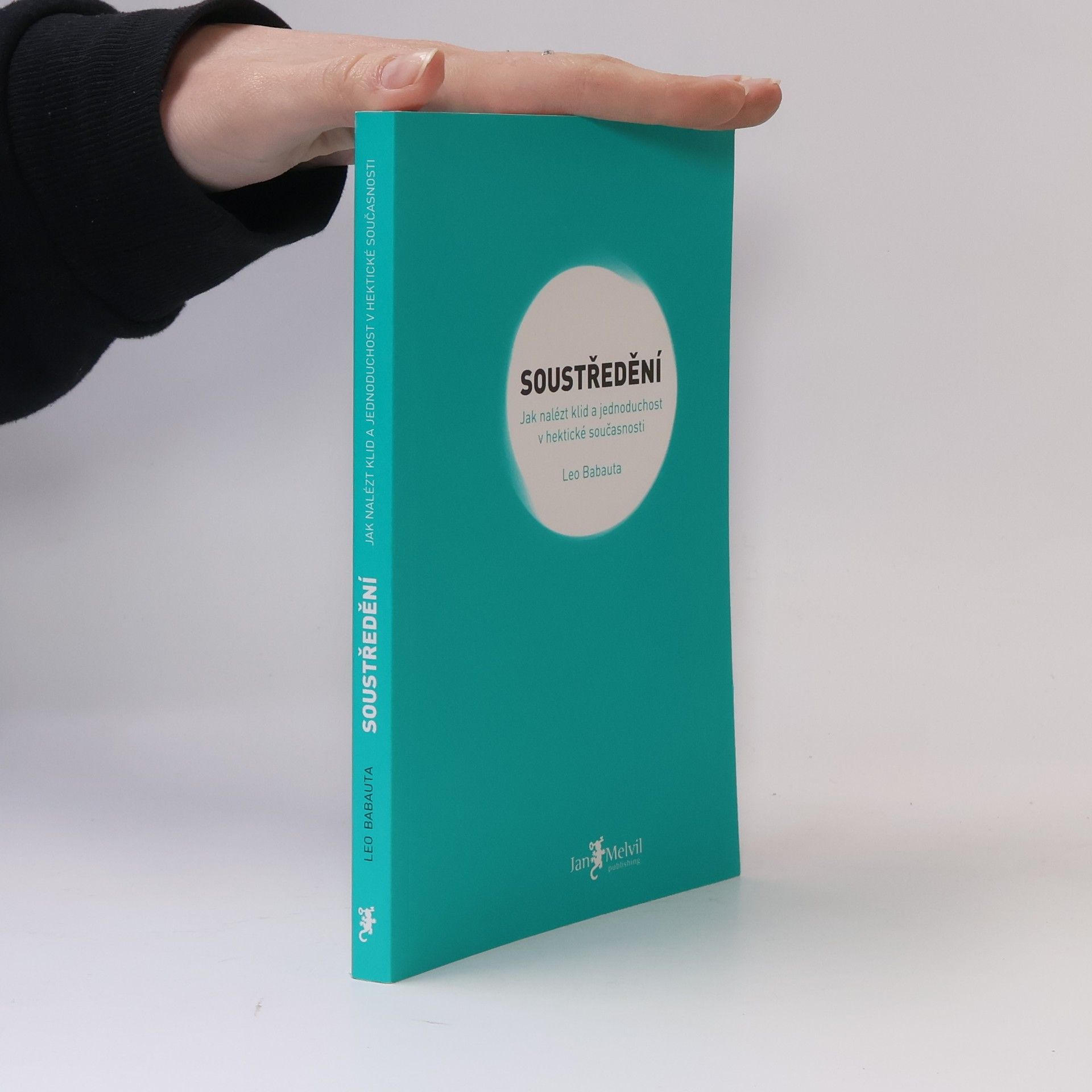Leo Babauta Soustředění. Jak nalézt klid a jednoduchost v hektické současnosti