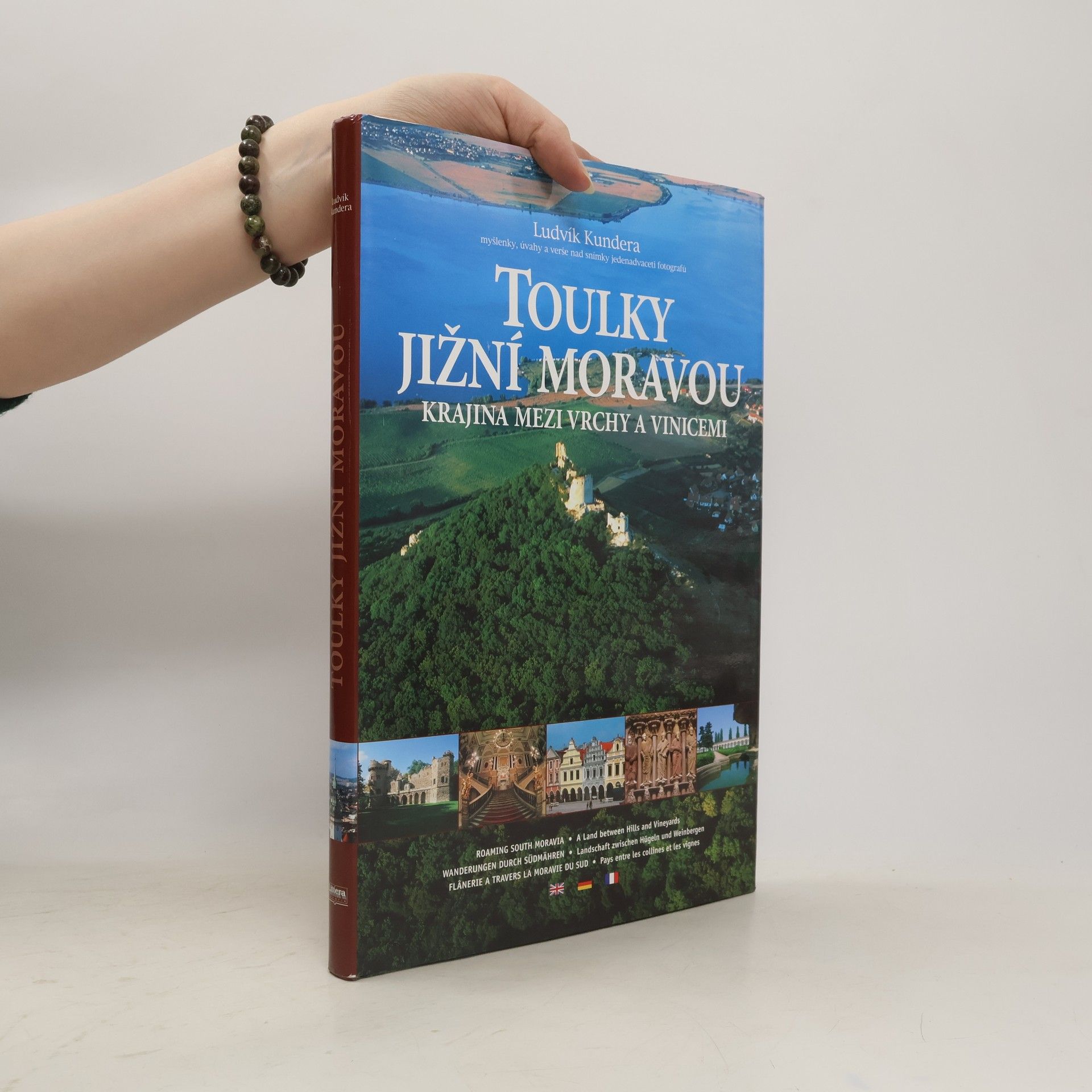 Ludvík Kundera Toulky Jižní Moravou: krajina mezi vrchy a vinicemi