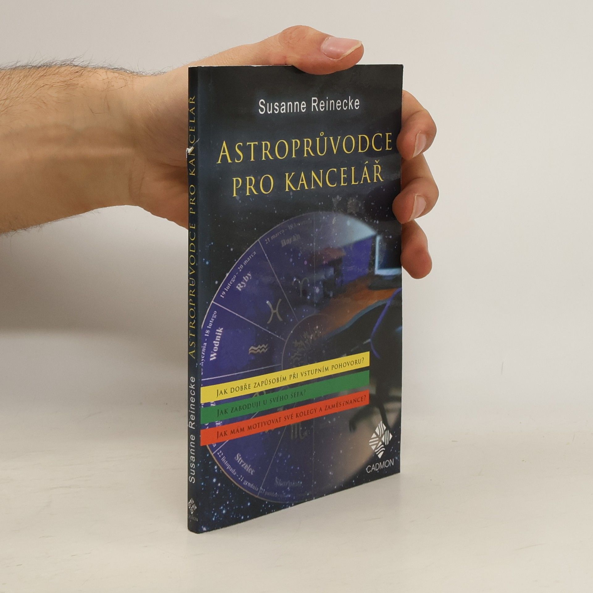 Astroprůvodce pro kancelář : jak dokážu být přesvědčivý při vstupním pohovoru? : jak zaboduji u svého šéfa? : jak mám motivovat své kolegy a podřízené?
