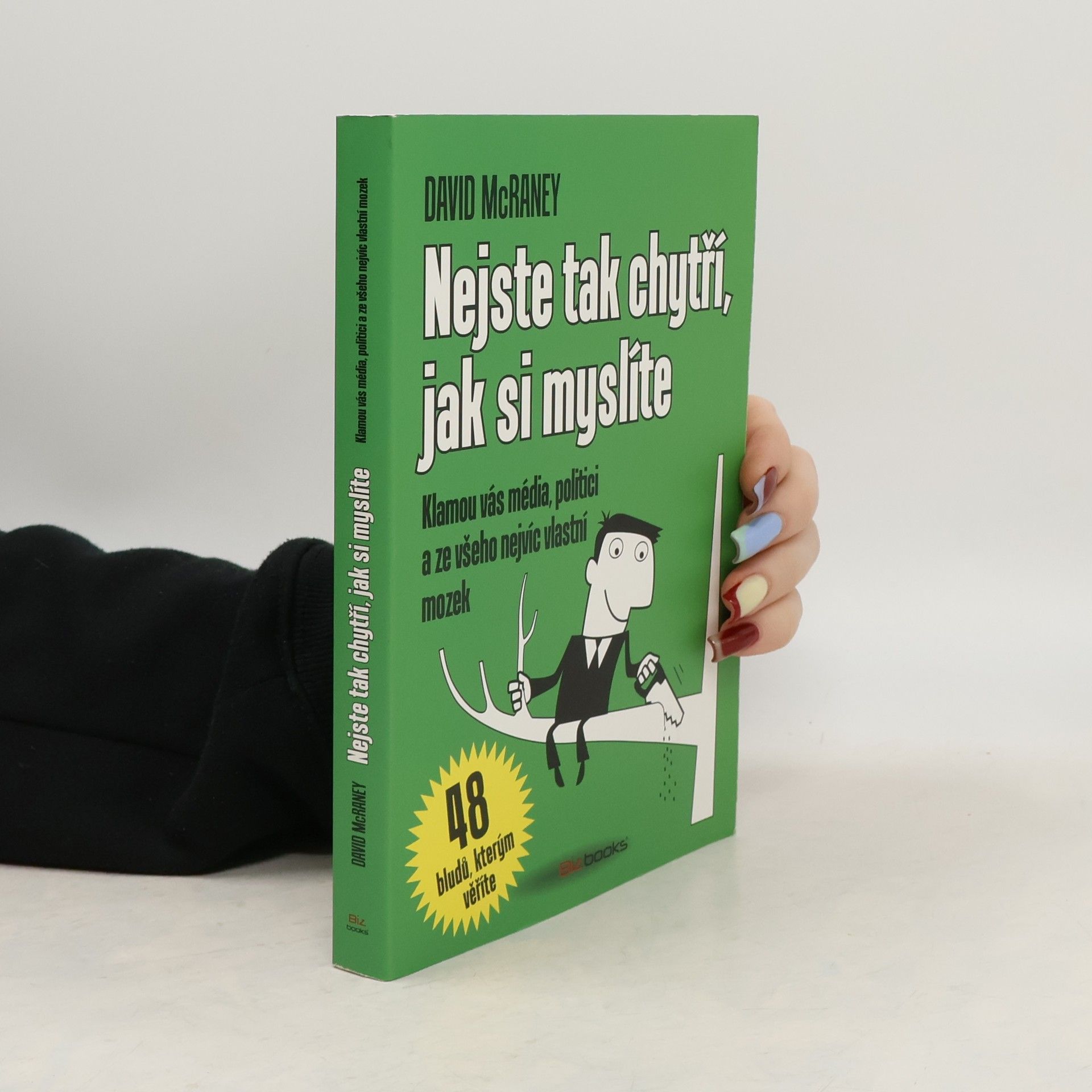 David McRaney Nejste tak chytří, jak si myslíte