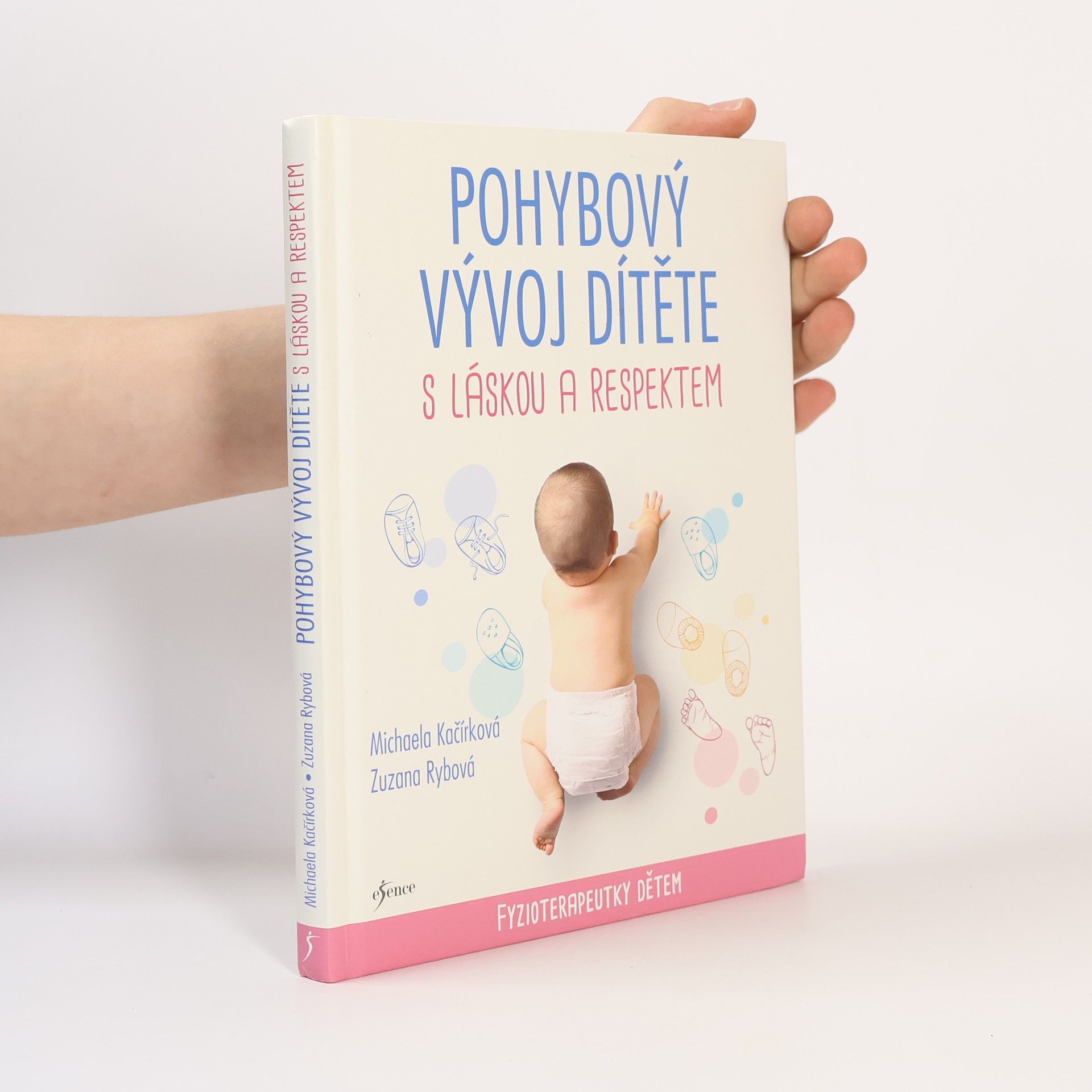 Michaela Kačírková Pohybový vývoj dítěte s láskou a respektem : fyzioterapeutky dětem