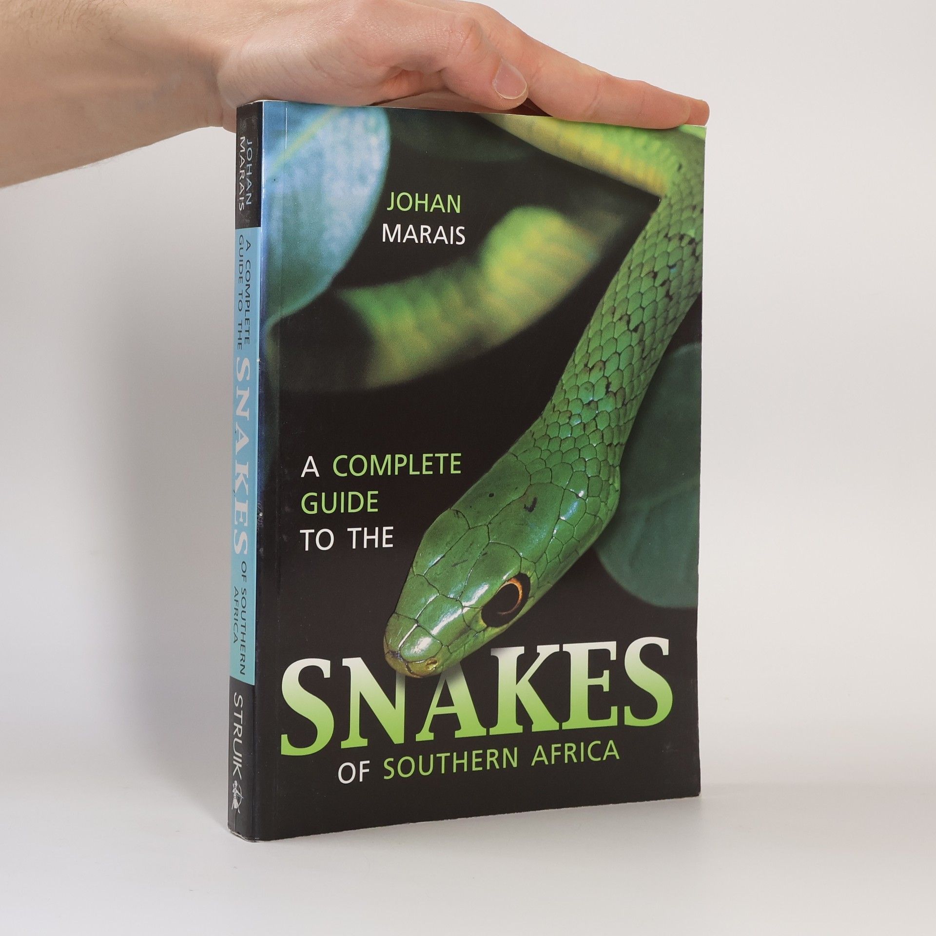 Johan Marais A Complete Guide to the Snakes of Southern Africa